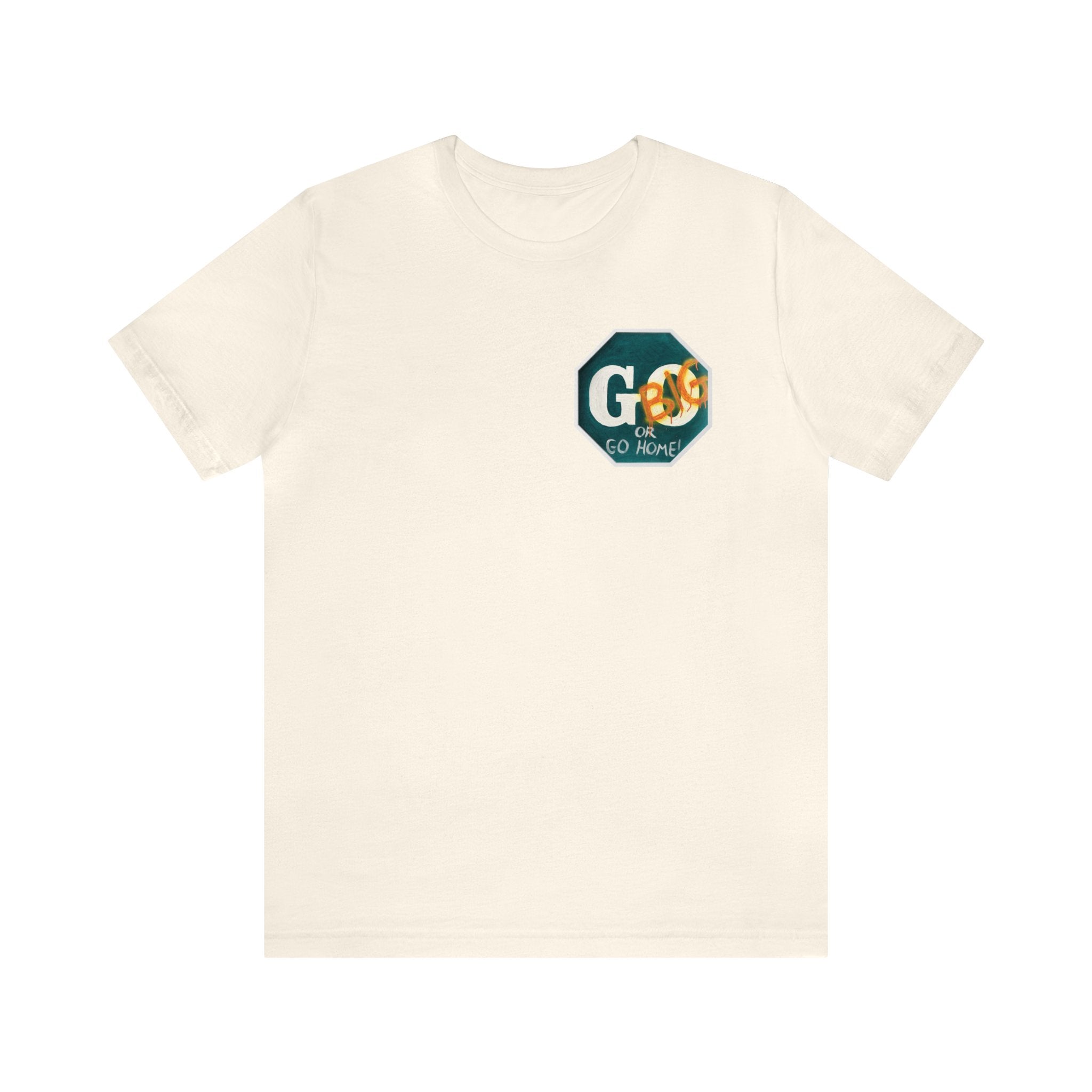Go big- of Unisex Jersey Short Sleeve Tee