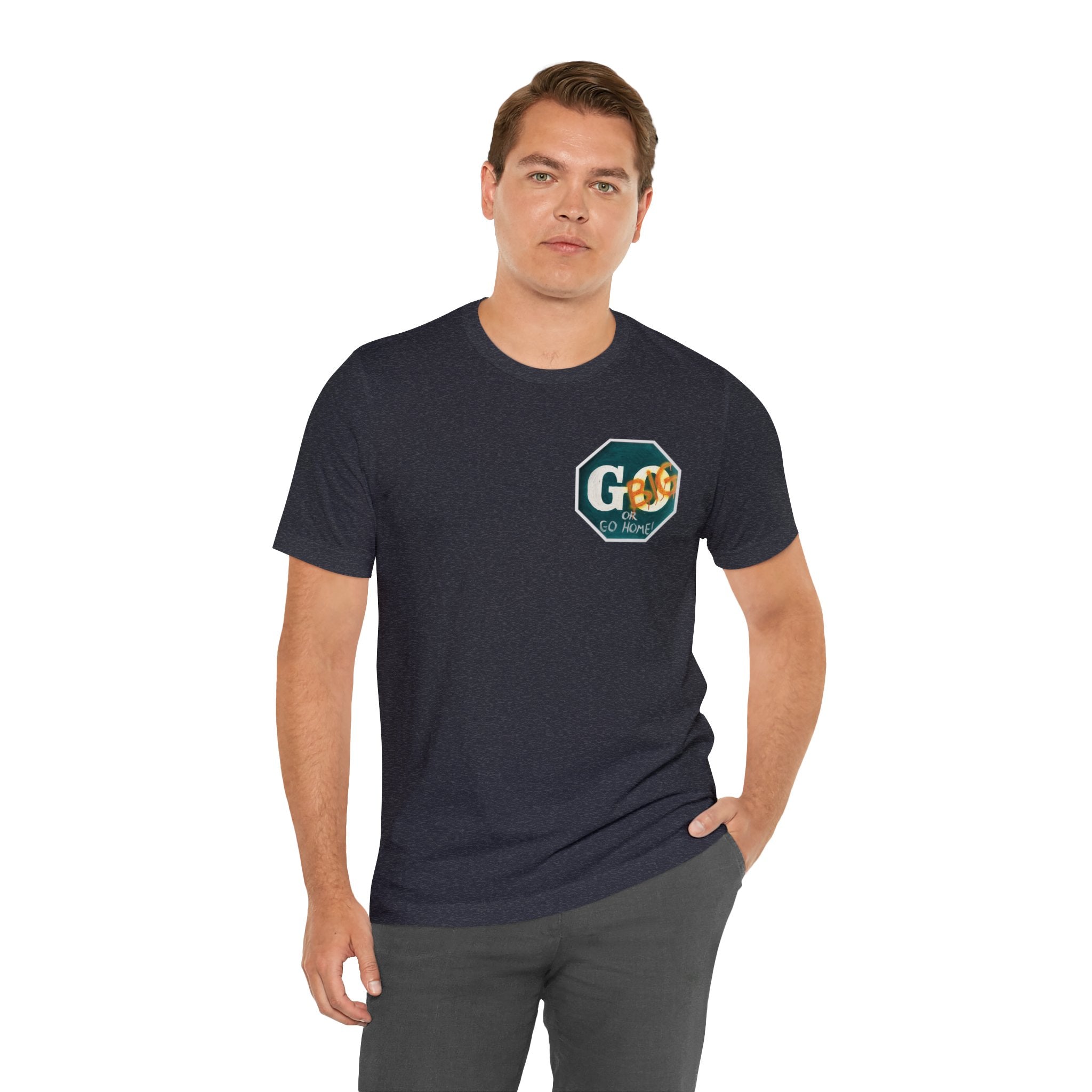 Go big- of Unisex Jersey Short Sleeve Tee
