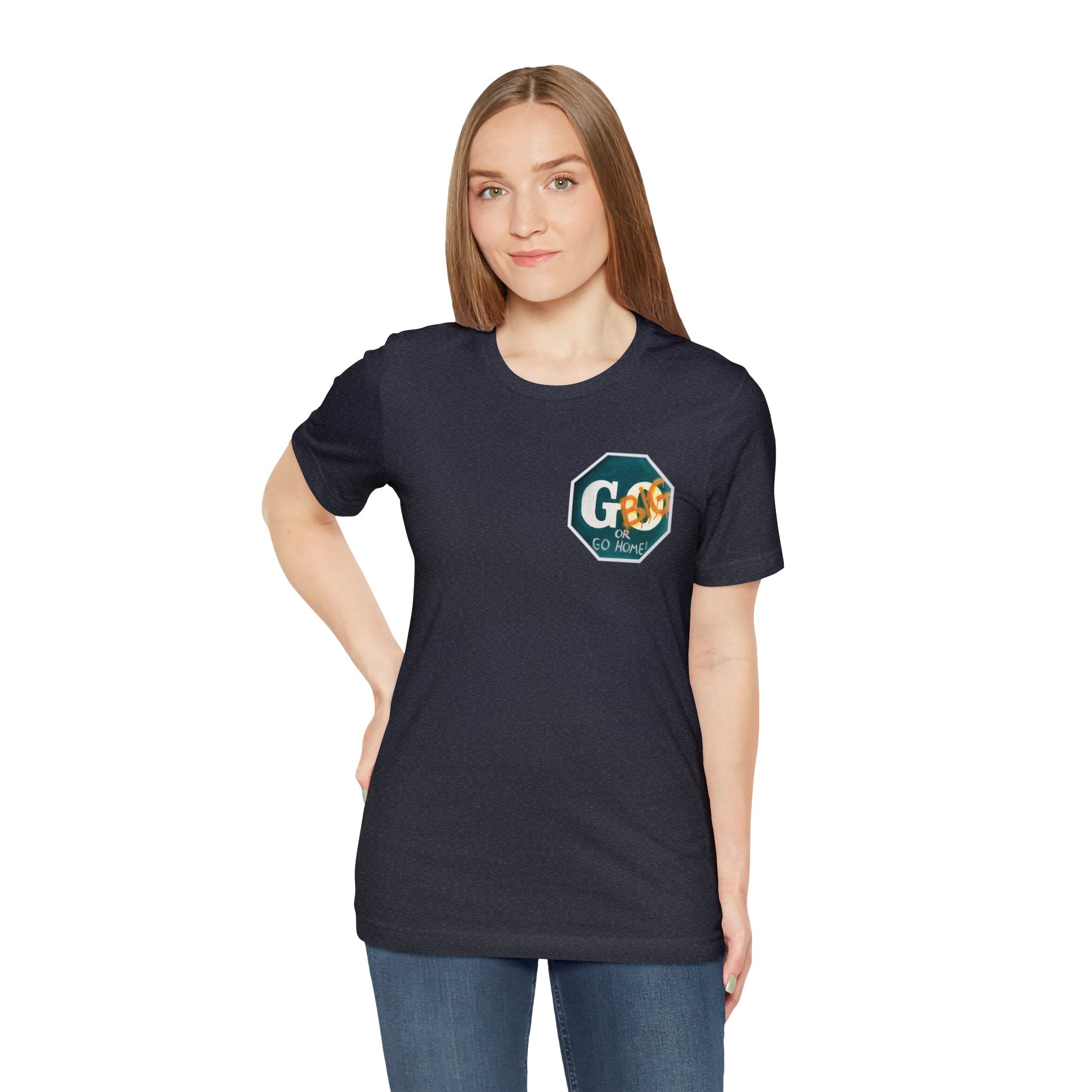 Go big- of Unisex Jersey Short Sleeve Tee