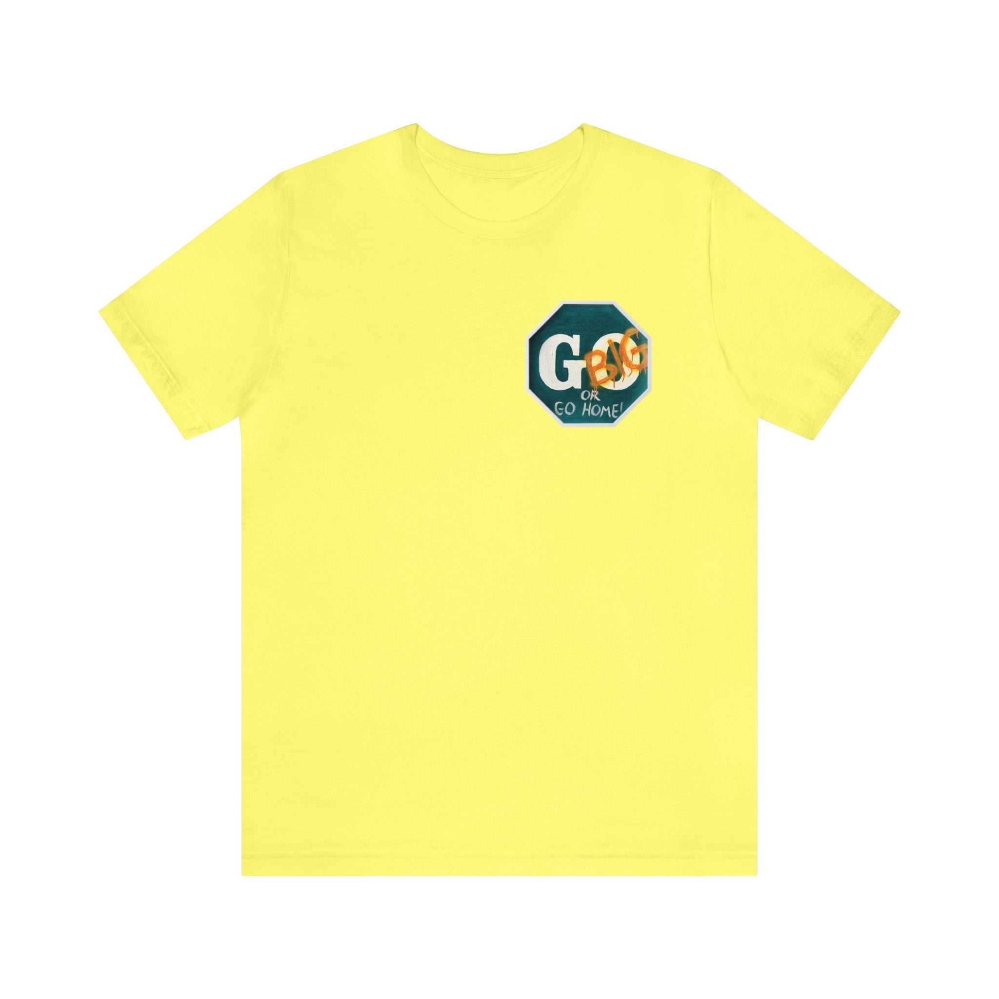 Go big- of Unisex Jersey Short Sleeve Tee