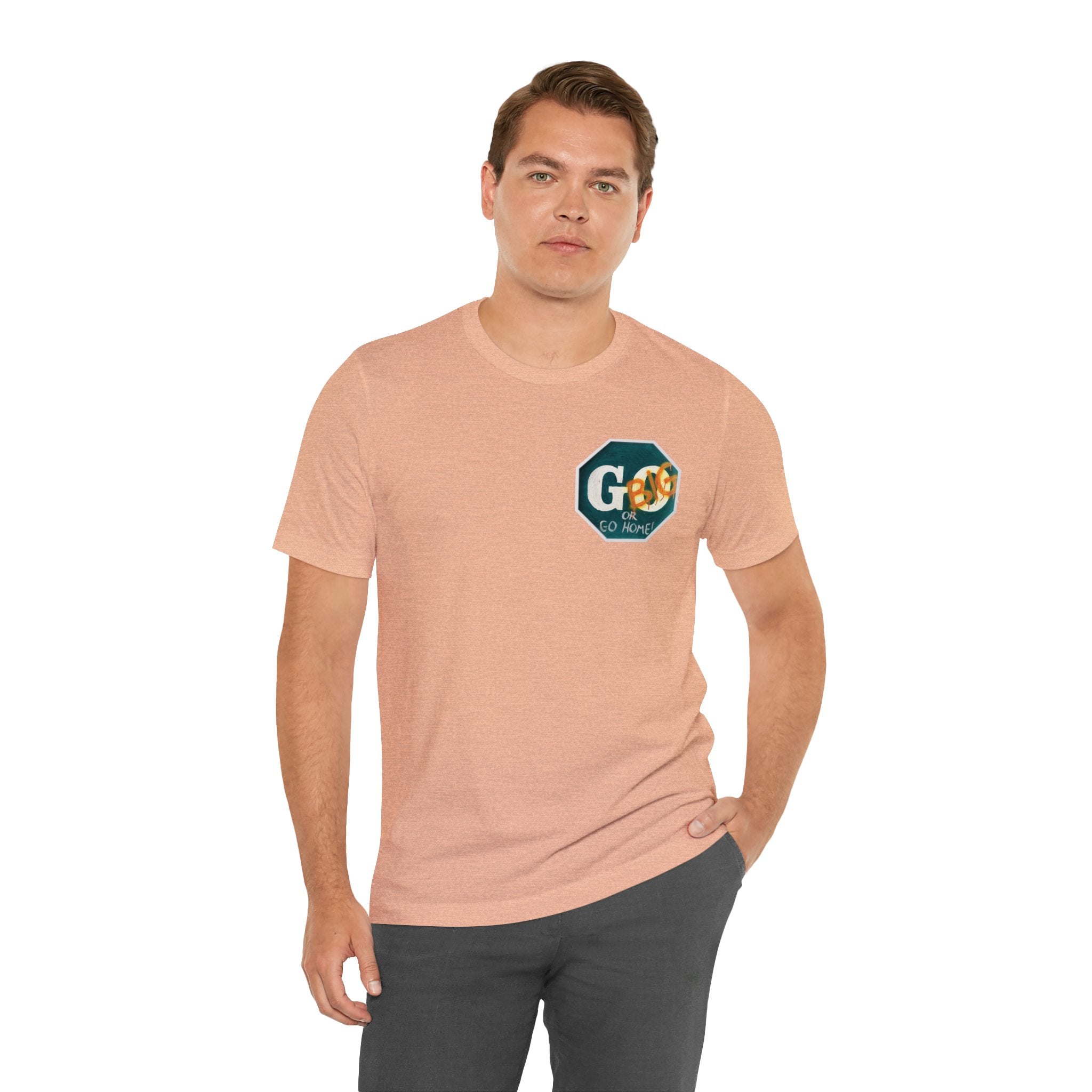 Go big- of Unisex Jersey Short Sleeve Tee