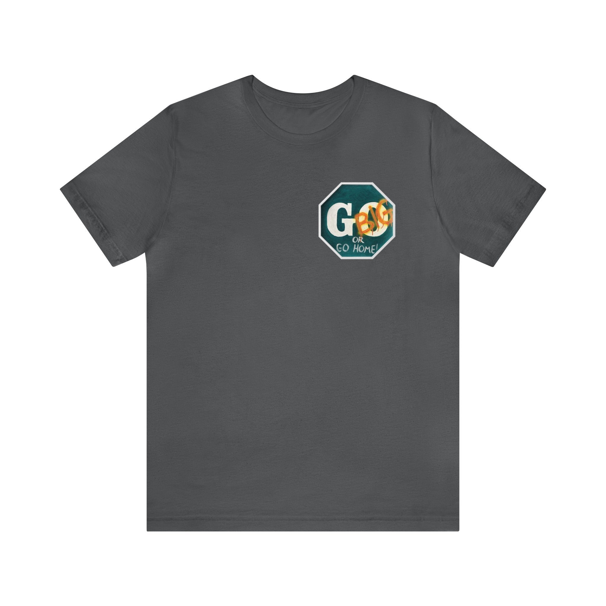 Go big- of Unisex Jersey Short Sleeve Tee