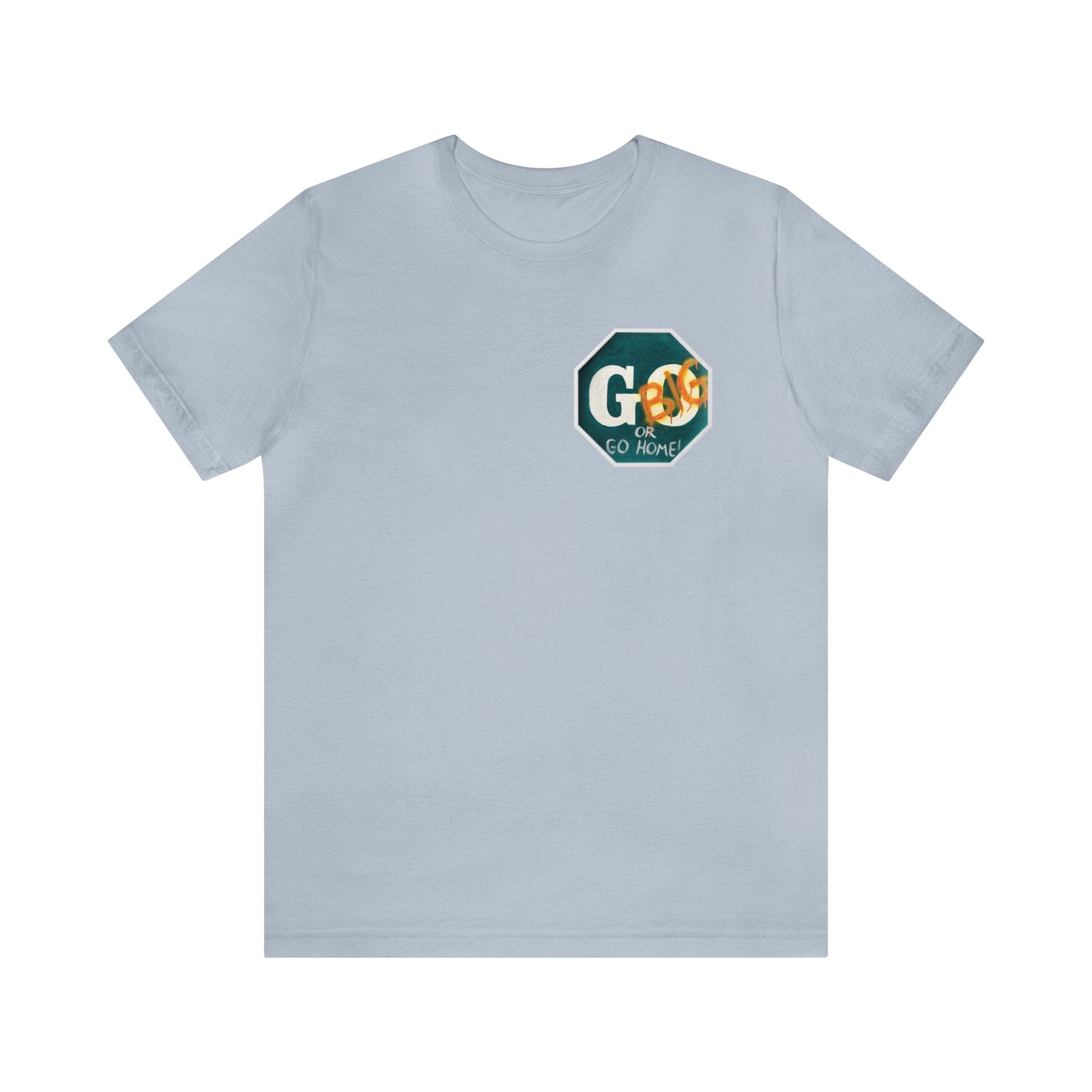 Go big- of Unisex Jersey Short Sleeve Tee