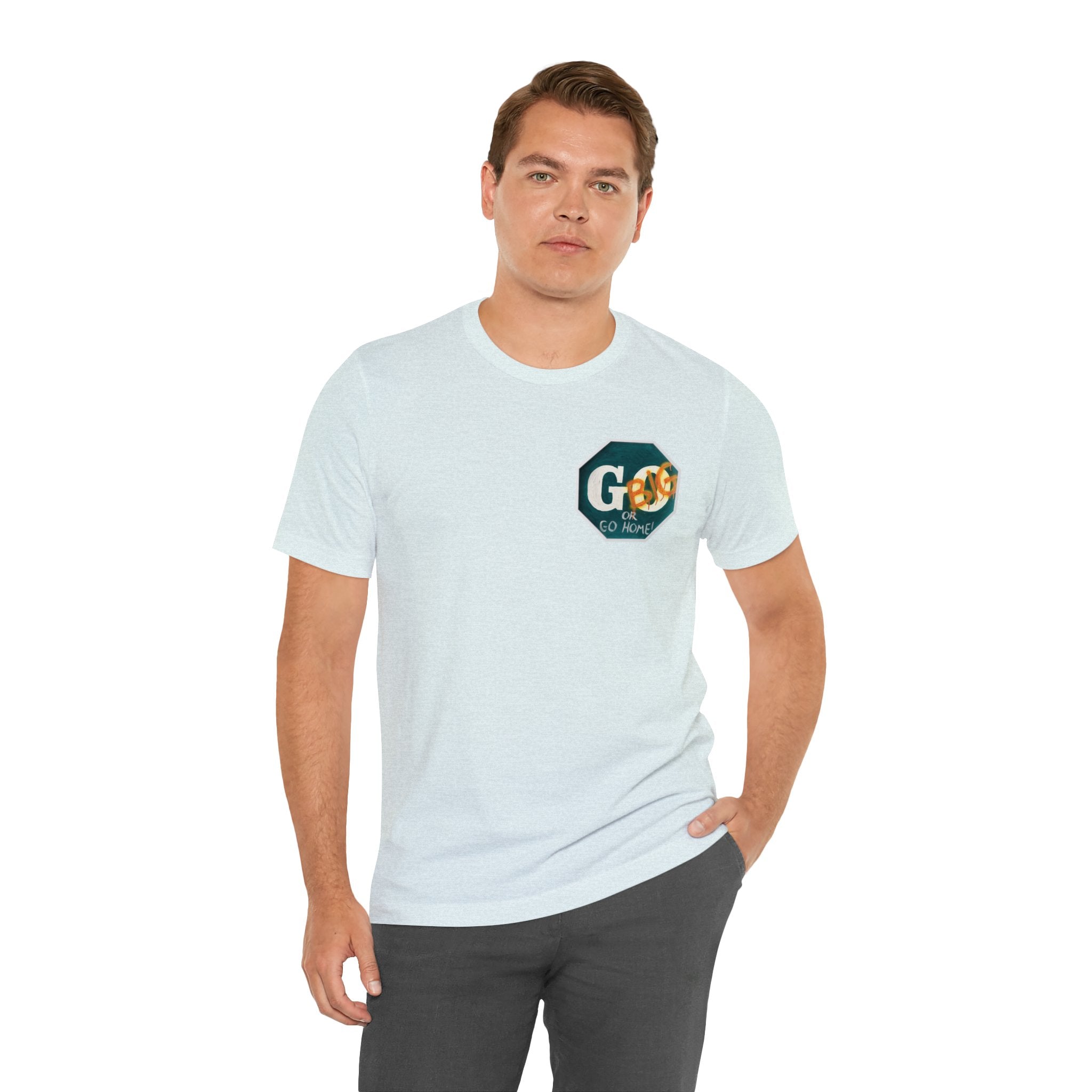 Go big- of Unisex Jersey Short Sleeve Tee