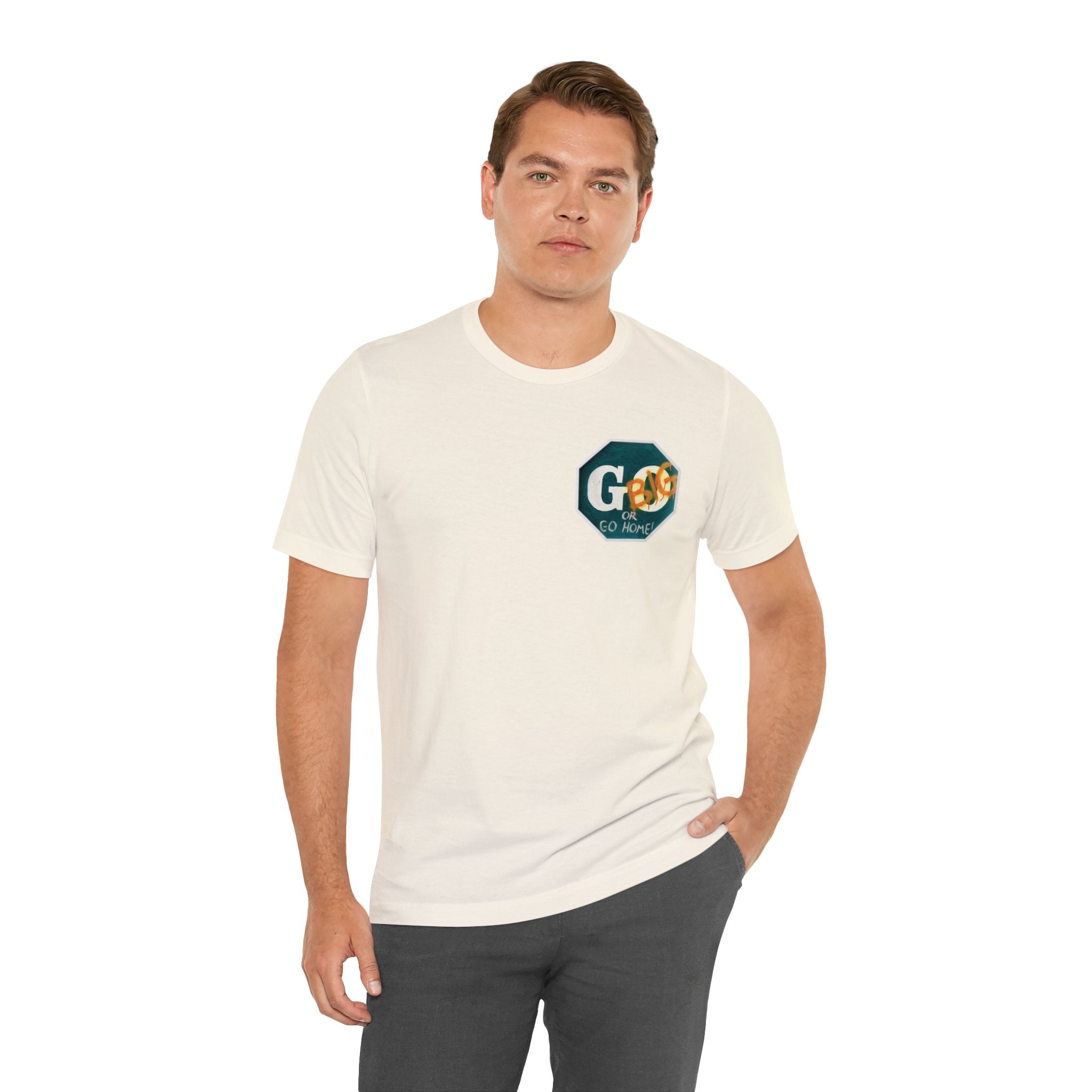 Go big- of Unisex Jersey Short Sleeve Tee