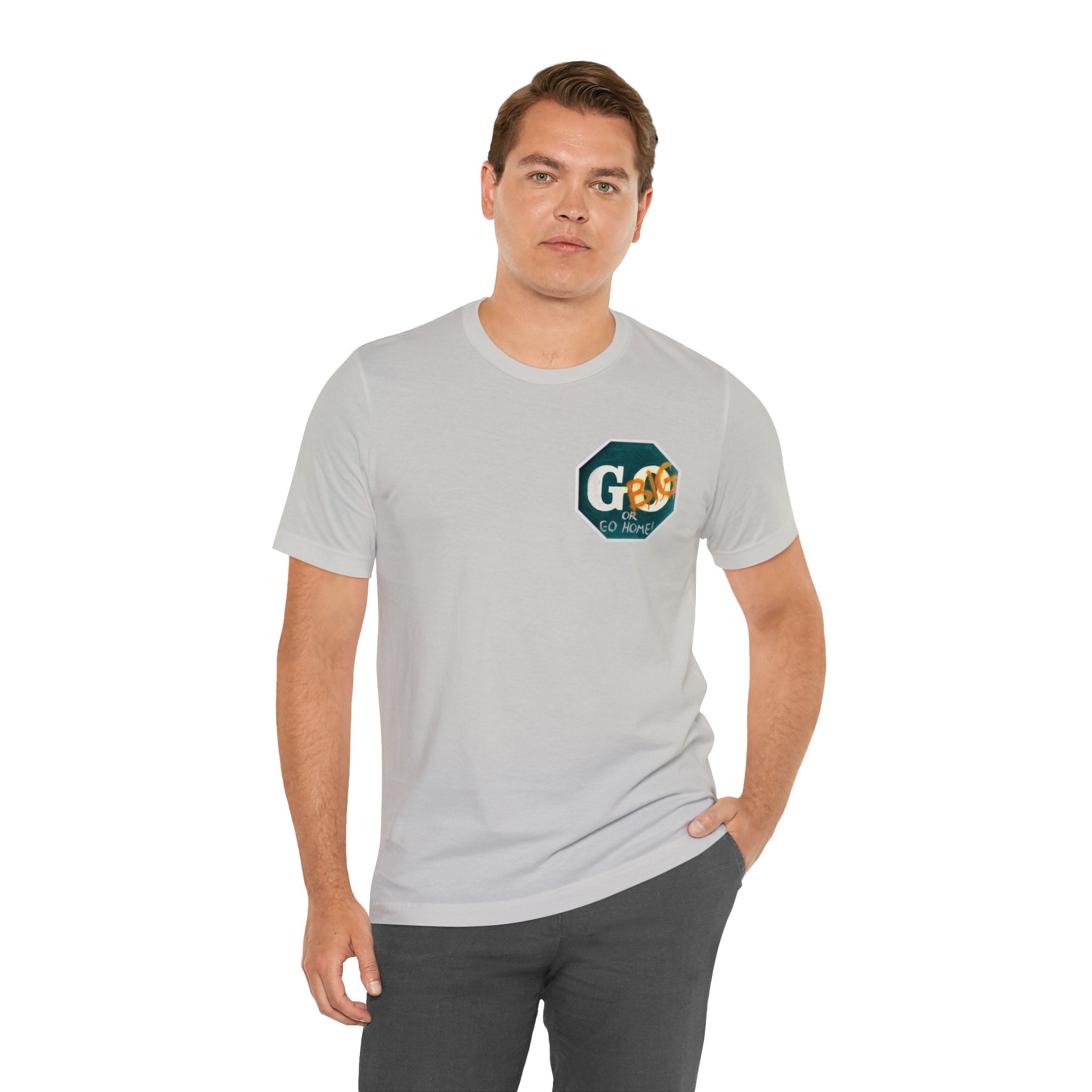Go big- of Unisex Jersey Short Sleeve Tee