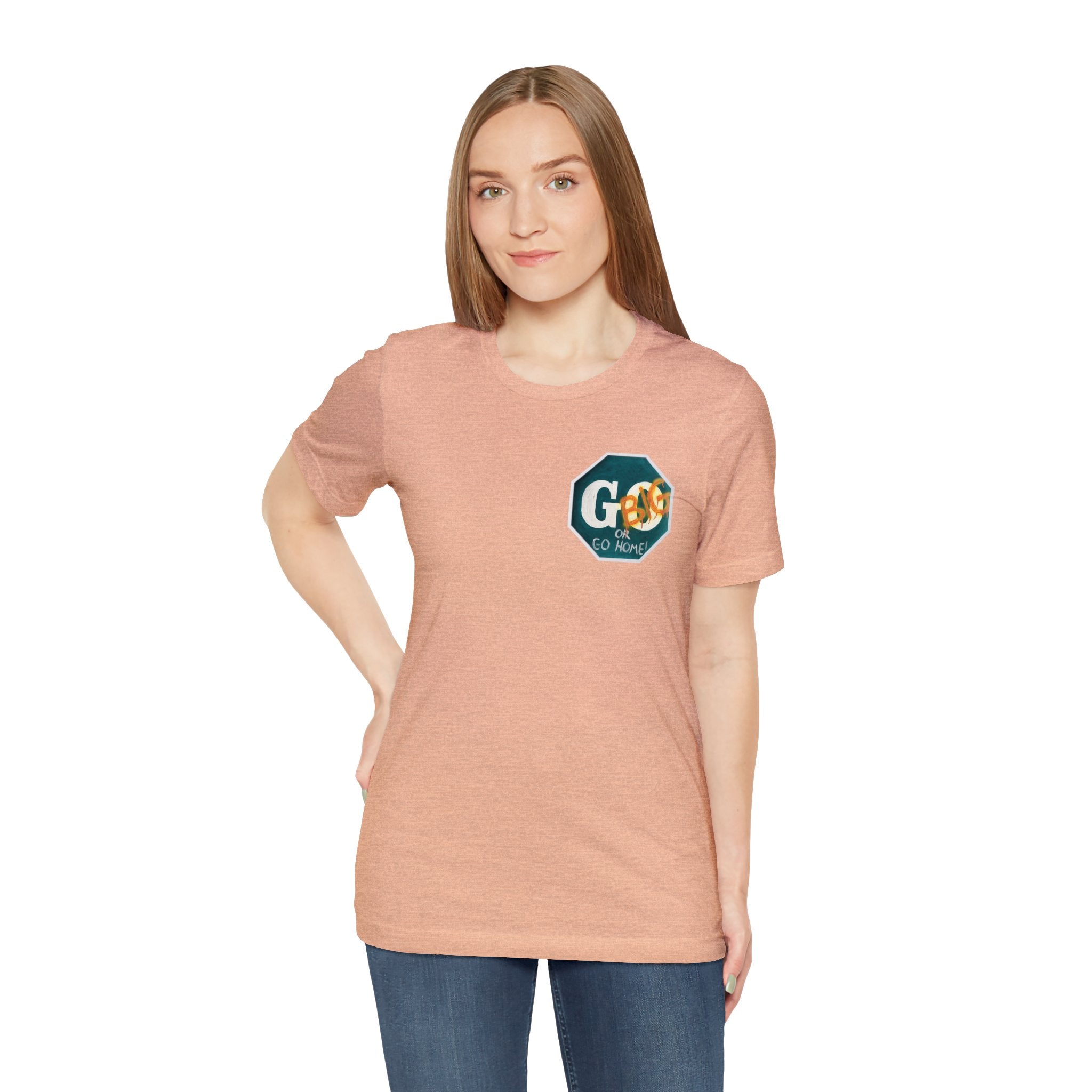 Go big- of Unisex Jersey Short Sleeve Tee