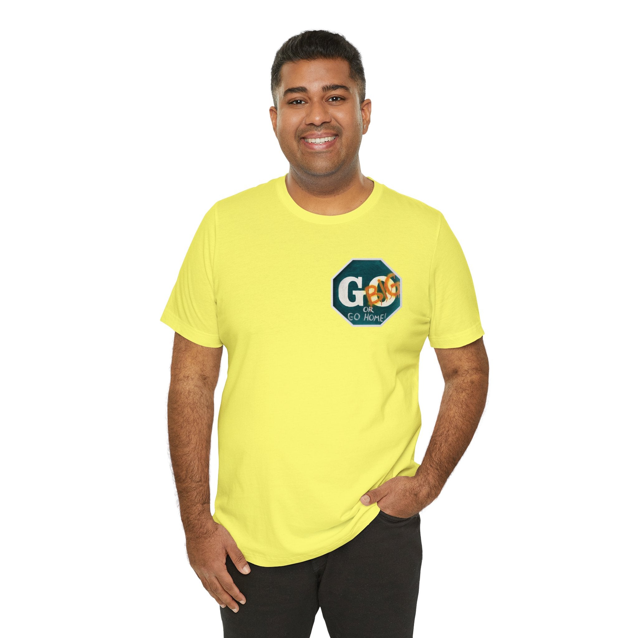 Go big- of Unisex Jersey Short Sleeve Tee