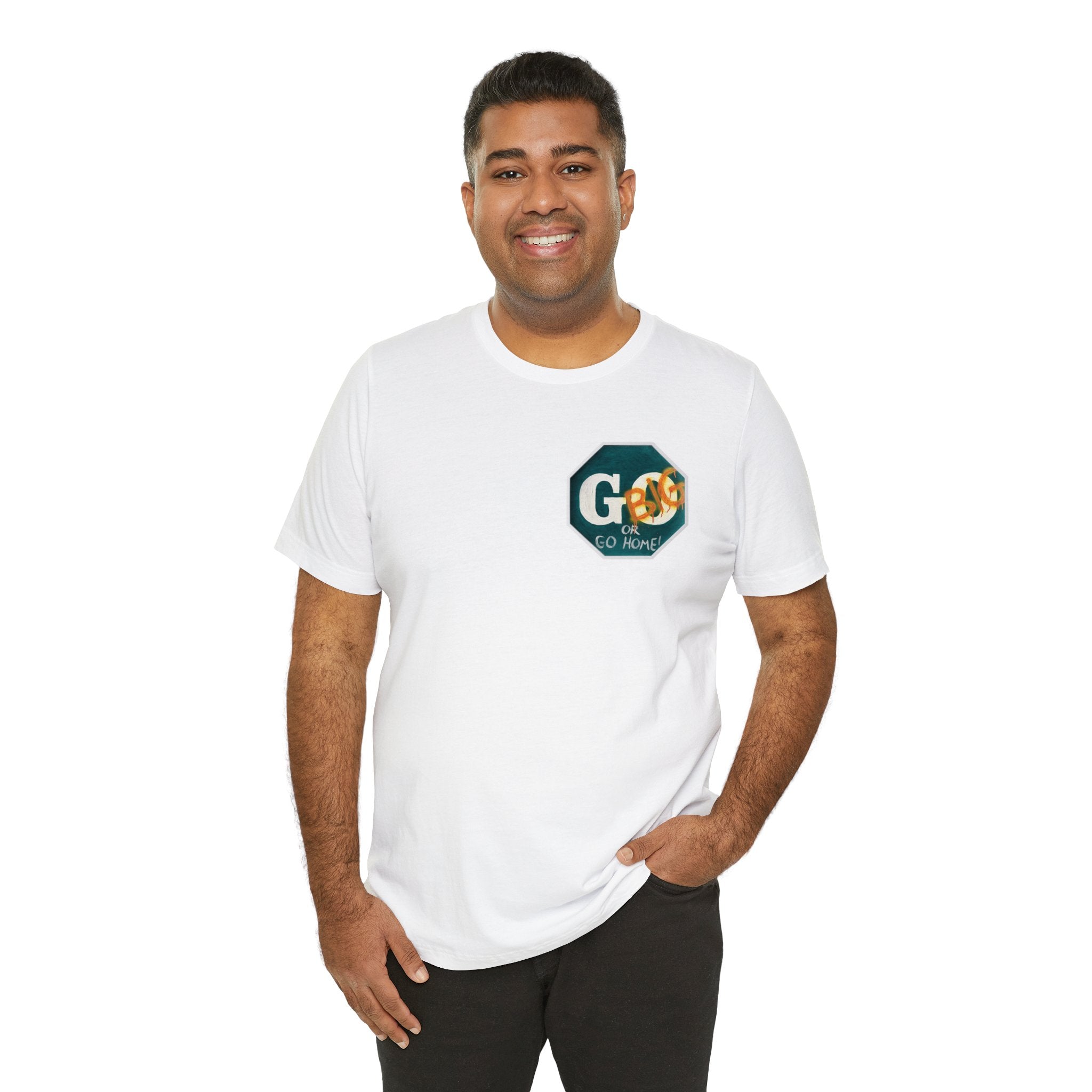 Go big- of Unisex Jersey Short Sleeve Tee
