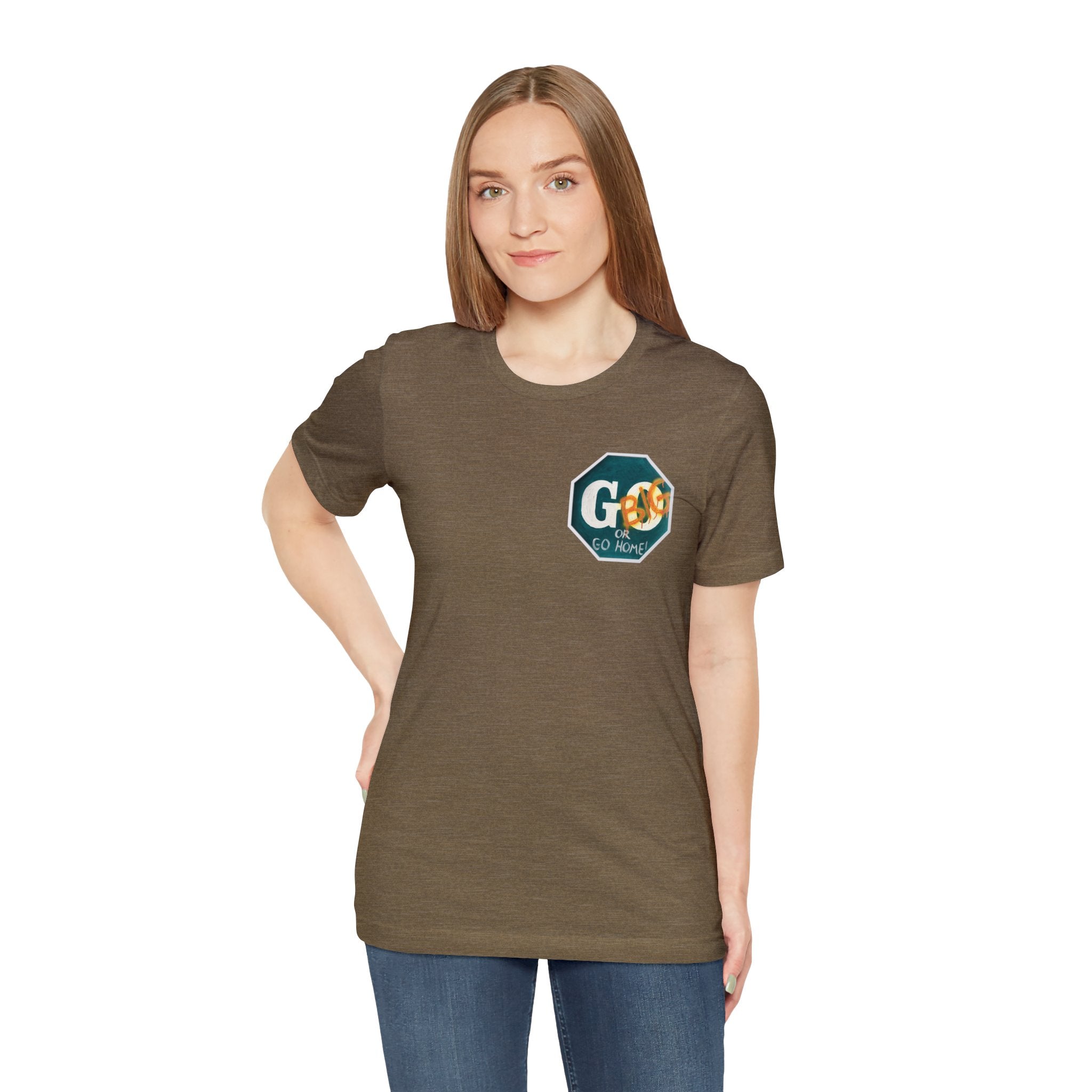 Go big- of Unisex Jersey Short Sleeve Tee