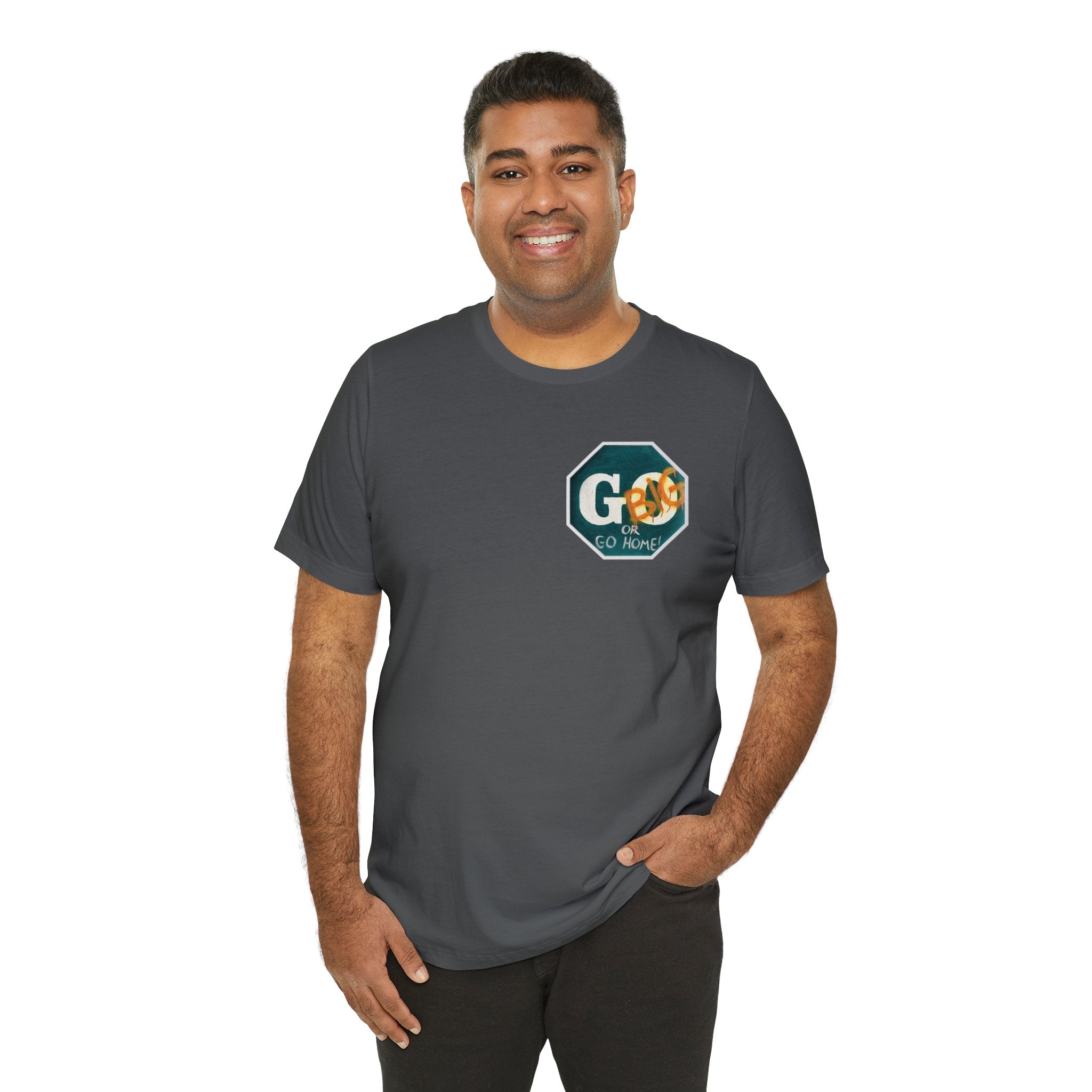 Go big- of Unisex Jersey Short Sleeve Tee