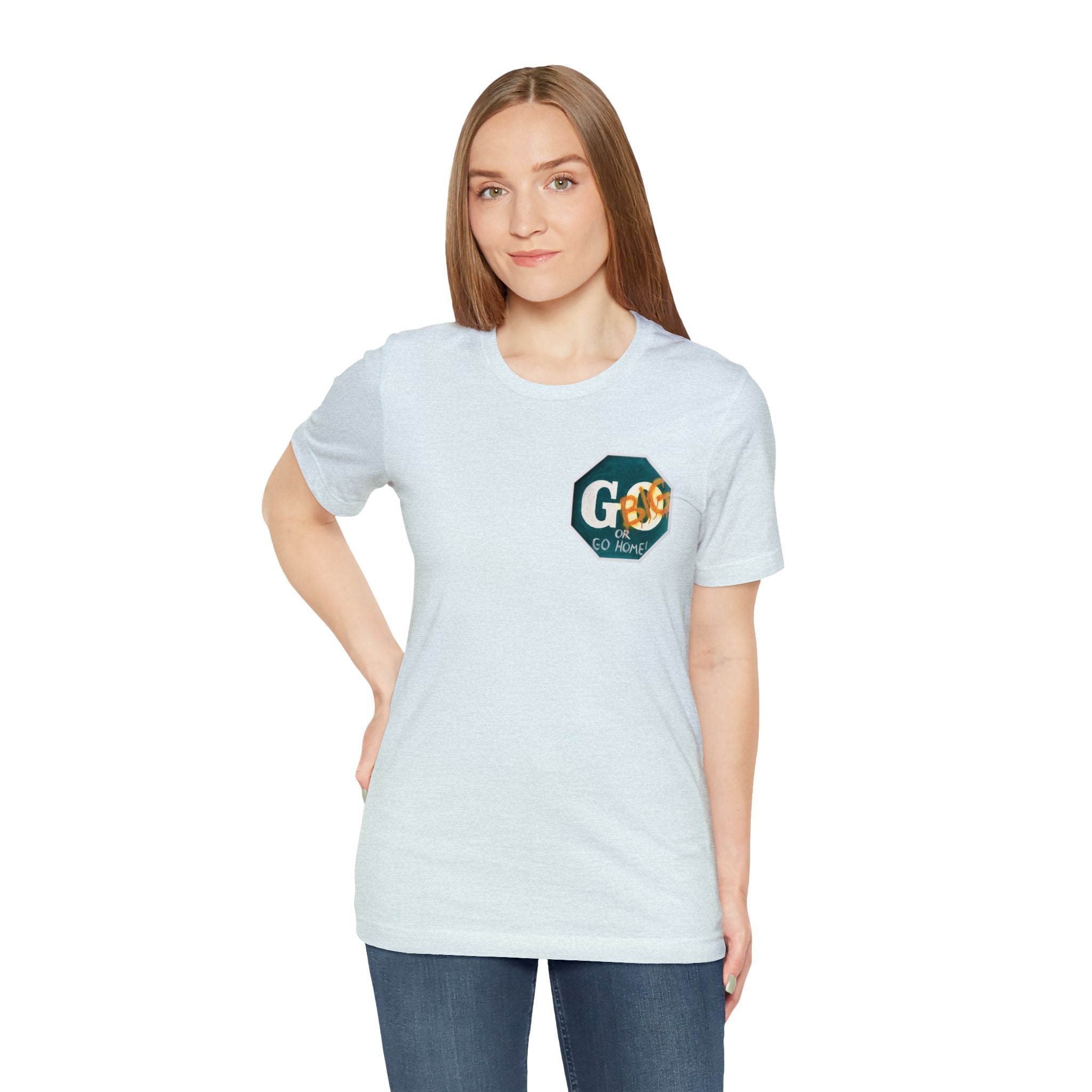 Go big- of Unisex Jersey Short Sleeve Tee