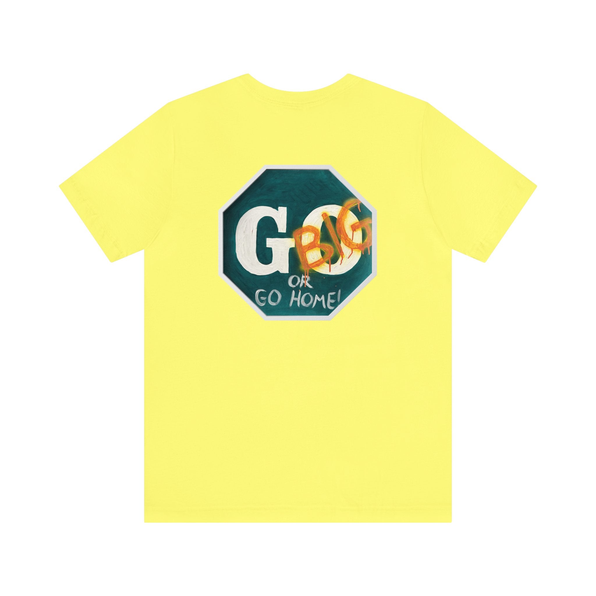 Go big- of Unisex Jersey Short Sleeve Tee