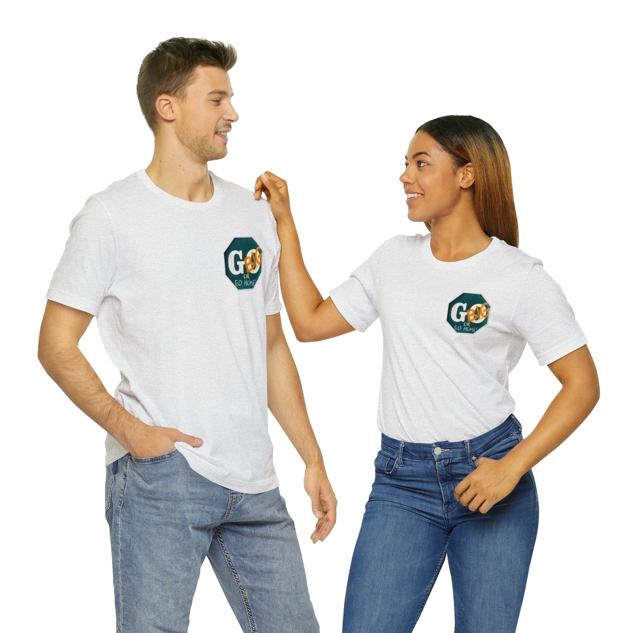 Go big- of Unisex Jersey Short Sleeve Tee