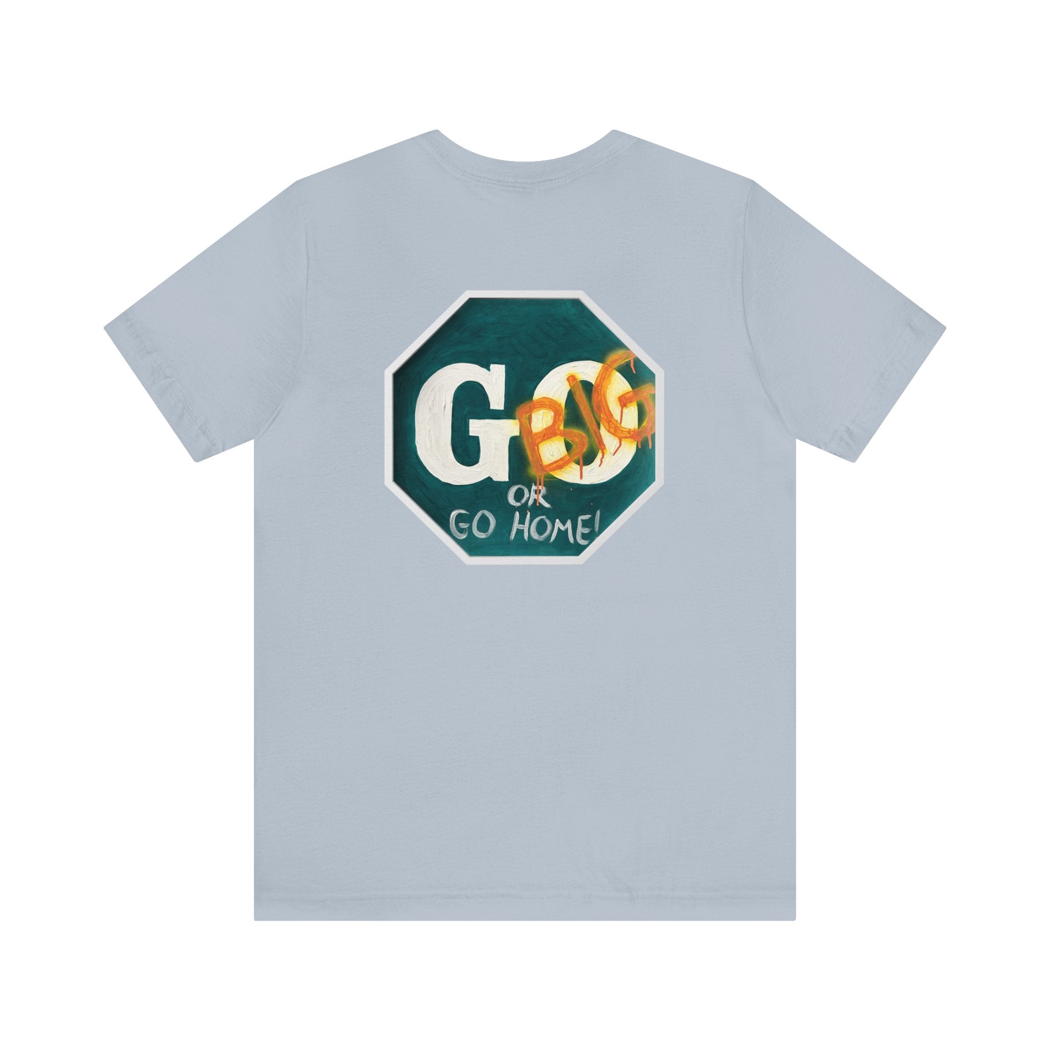 Go big- of Unisex Jersey Short Sleeve Tee