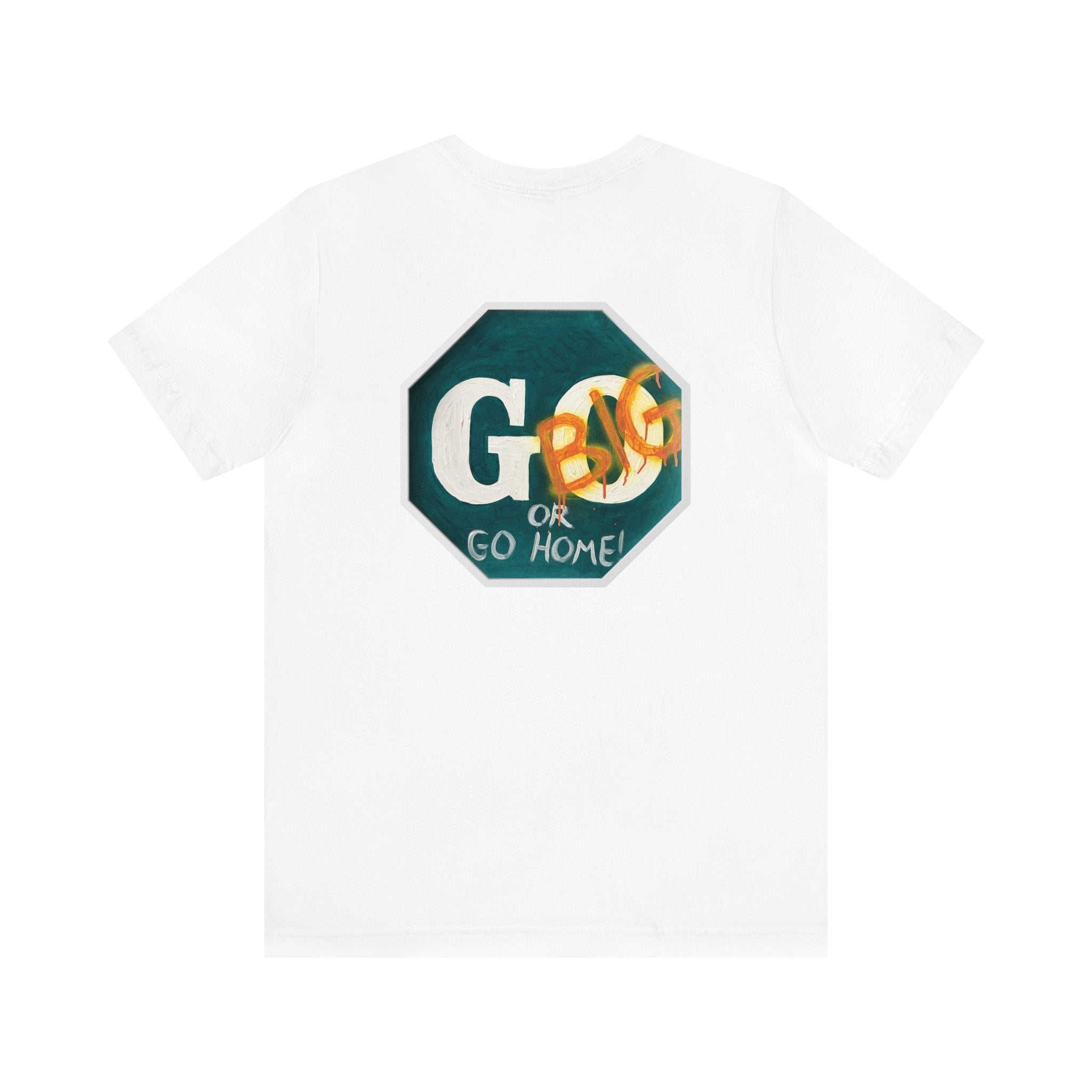 Go big- of Unisex Jersey Short Sleeve Tee