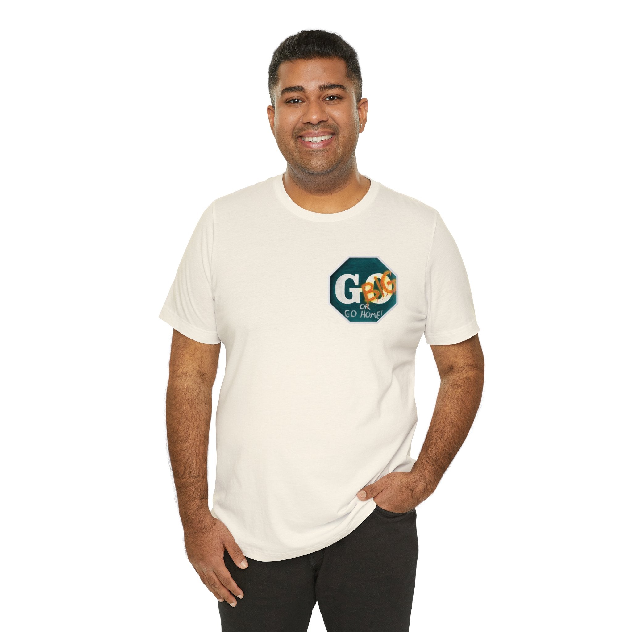 Go big- of Unisex Jersey Short Sleeve Tee