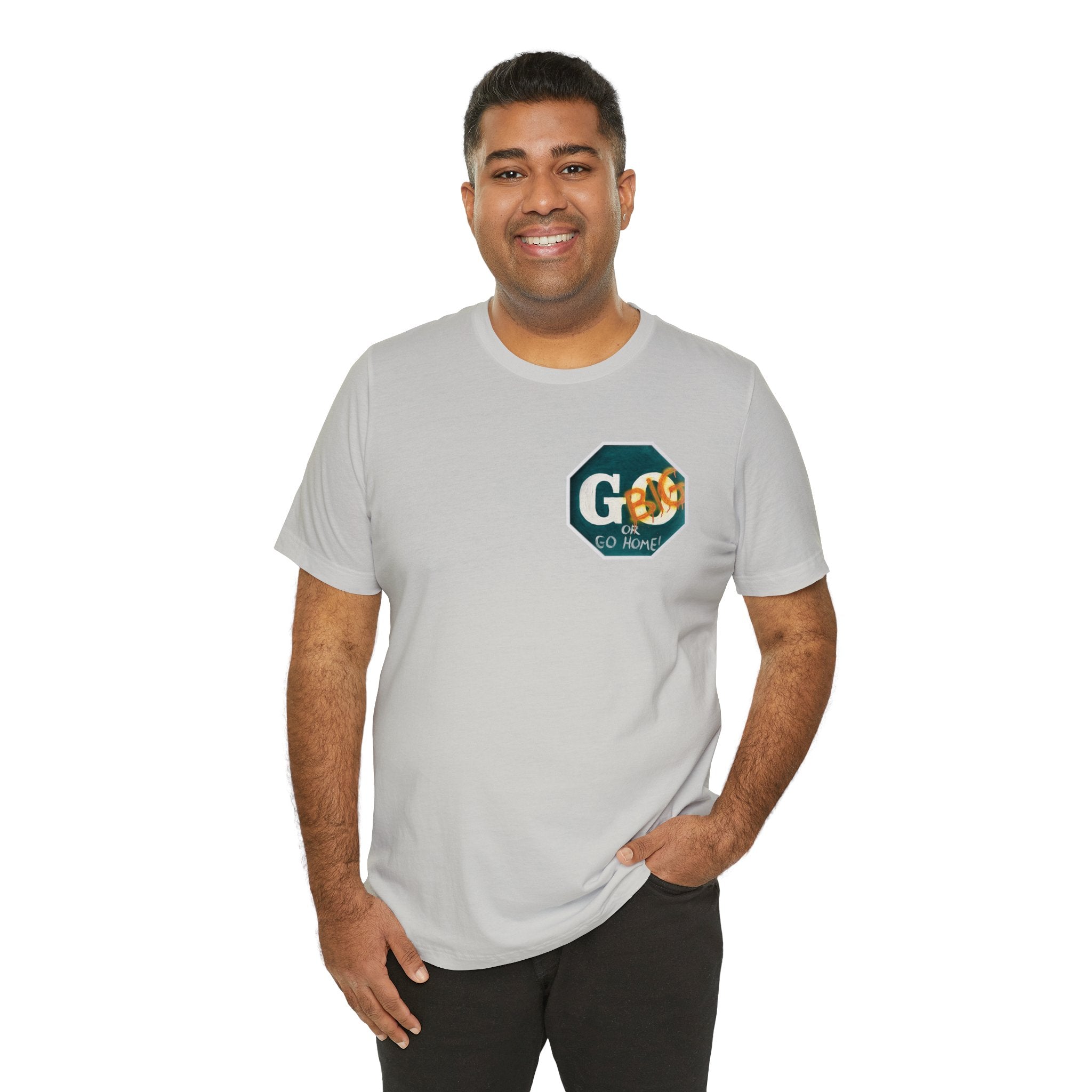 Go big- of Unisex Jersey Short Sleeve Tee