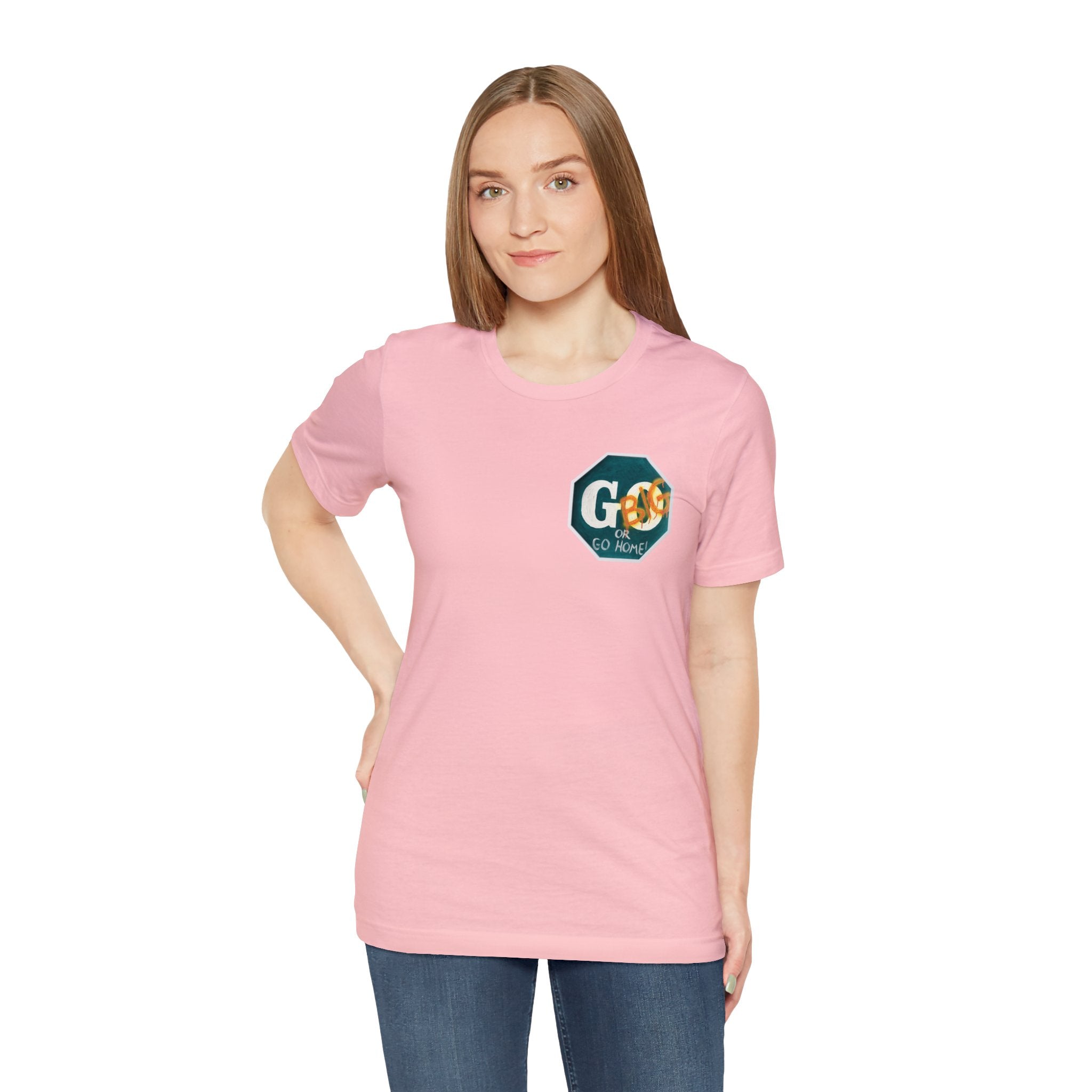 Go big- of Unisex Jersey Short Sleeve Tee