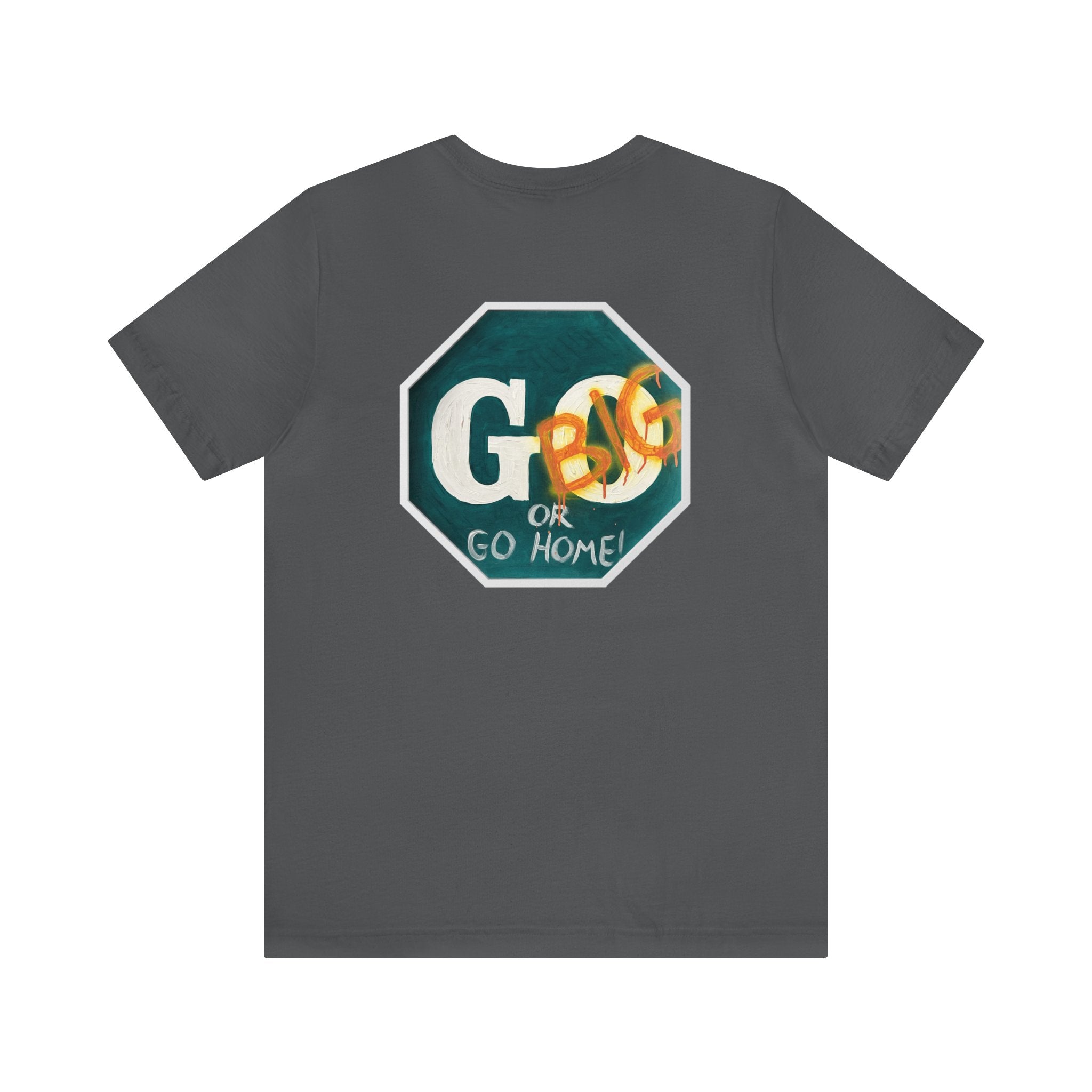 Go big- of Unisex Jersey Short Sleeve Tee