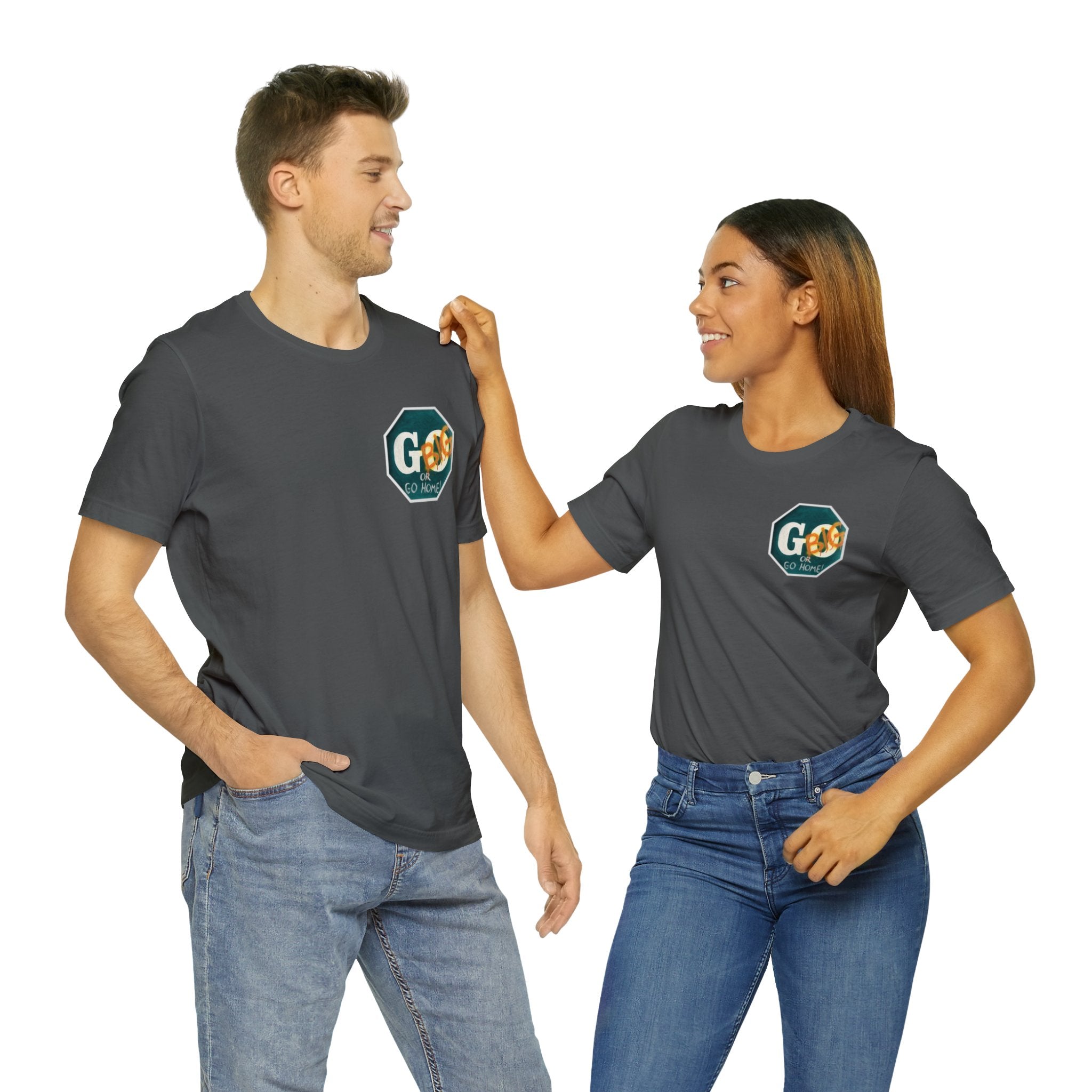 Go big- of Unisex Jersey Short Sleeve Tee