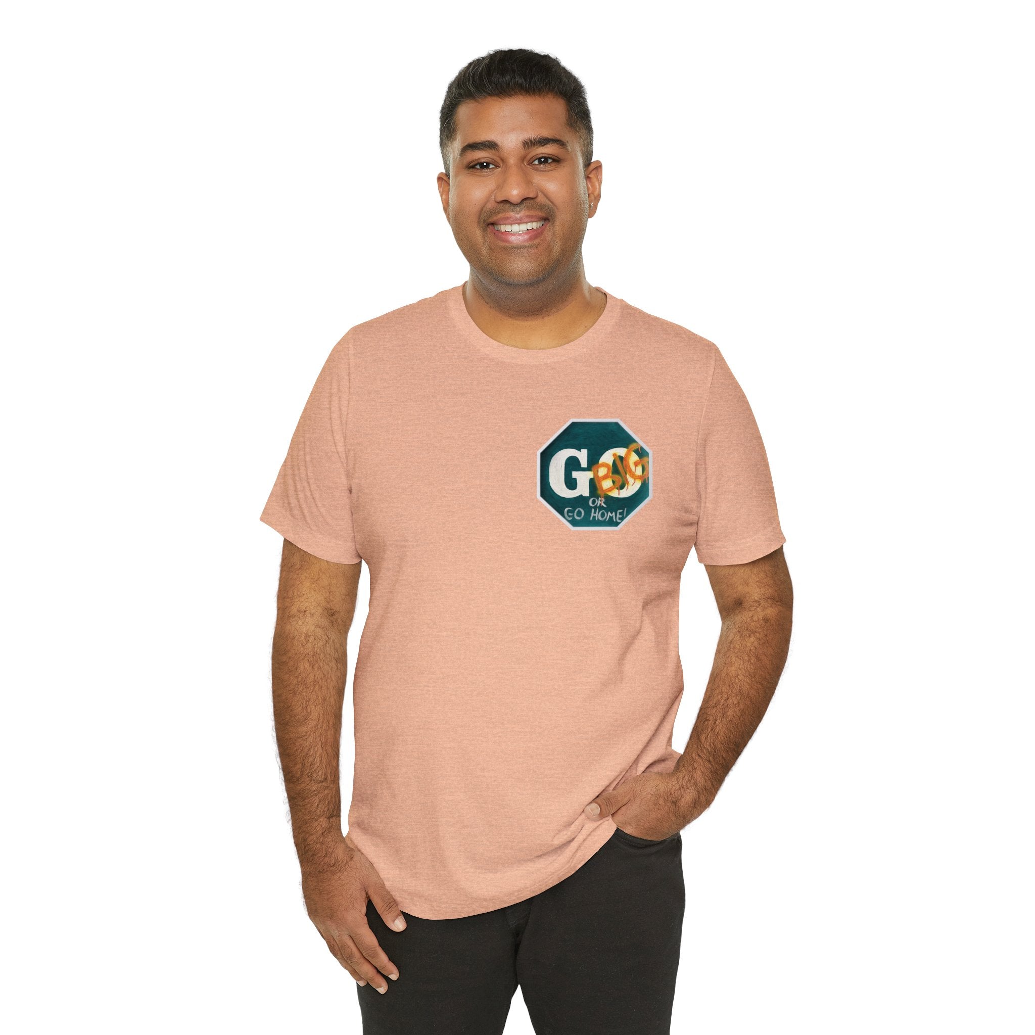 Go big- of Unisex Jersey Short Sleeve Tee