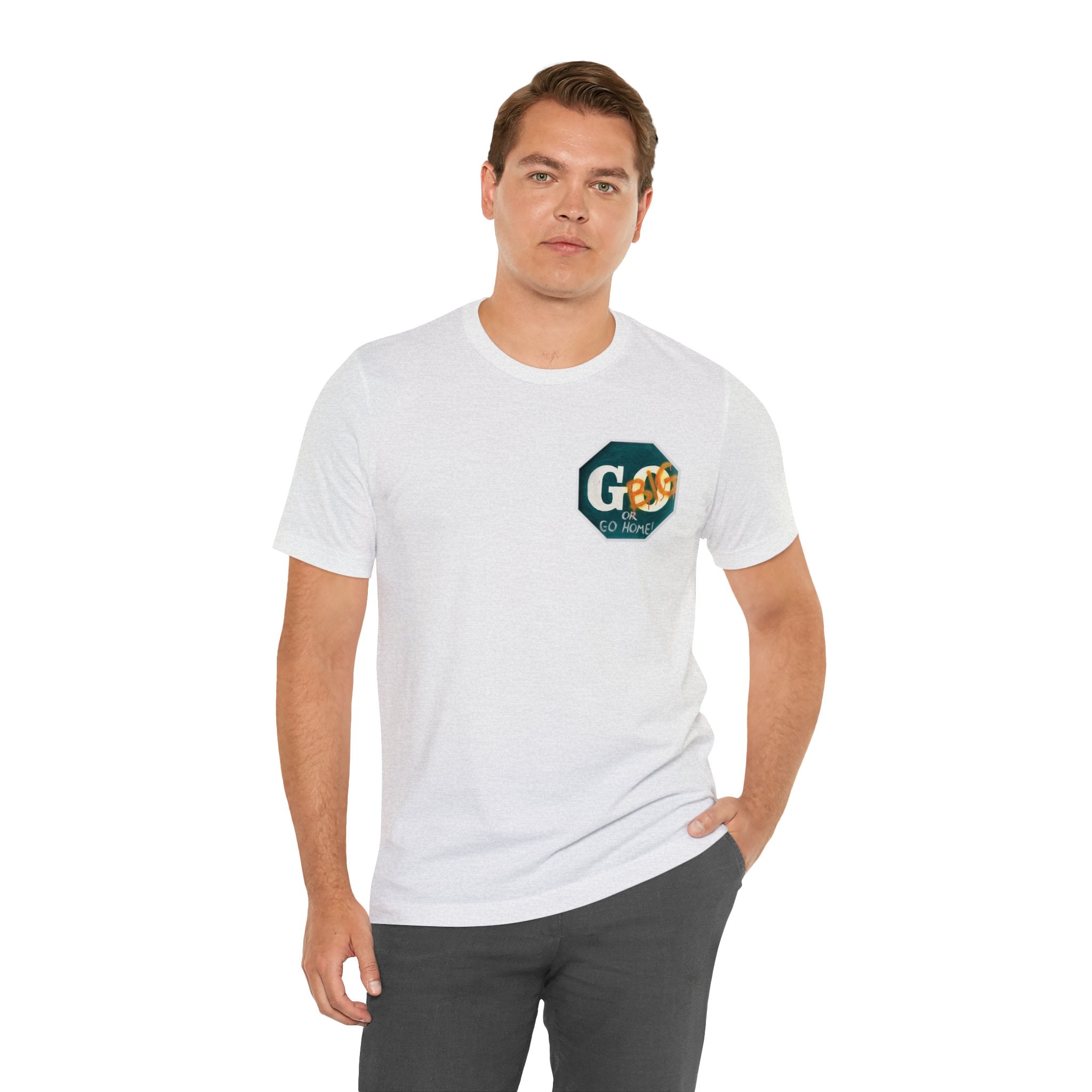 Go big- of Unisex Jersey Short Sleeve Tee