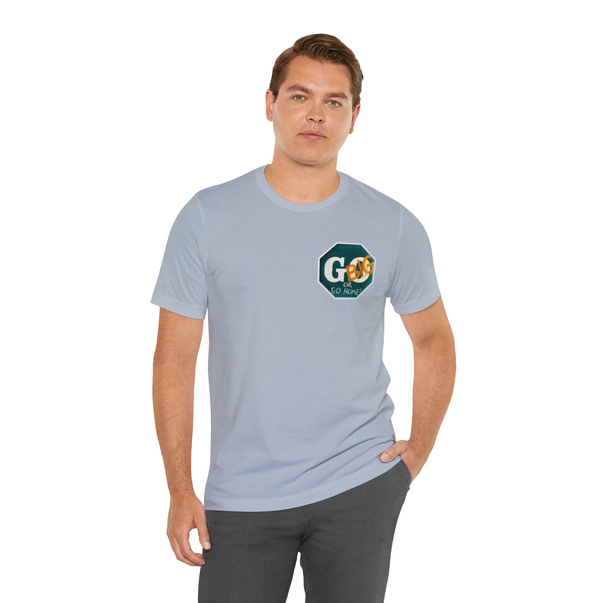 Go big- of Unisex Jersey Short Sleeve Tee