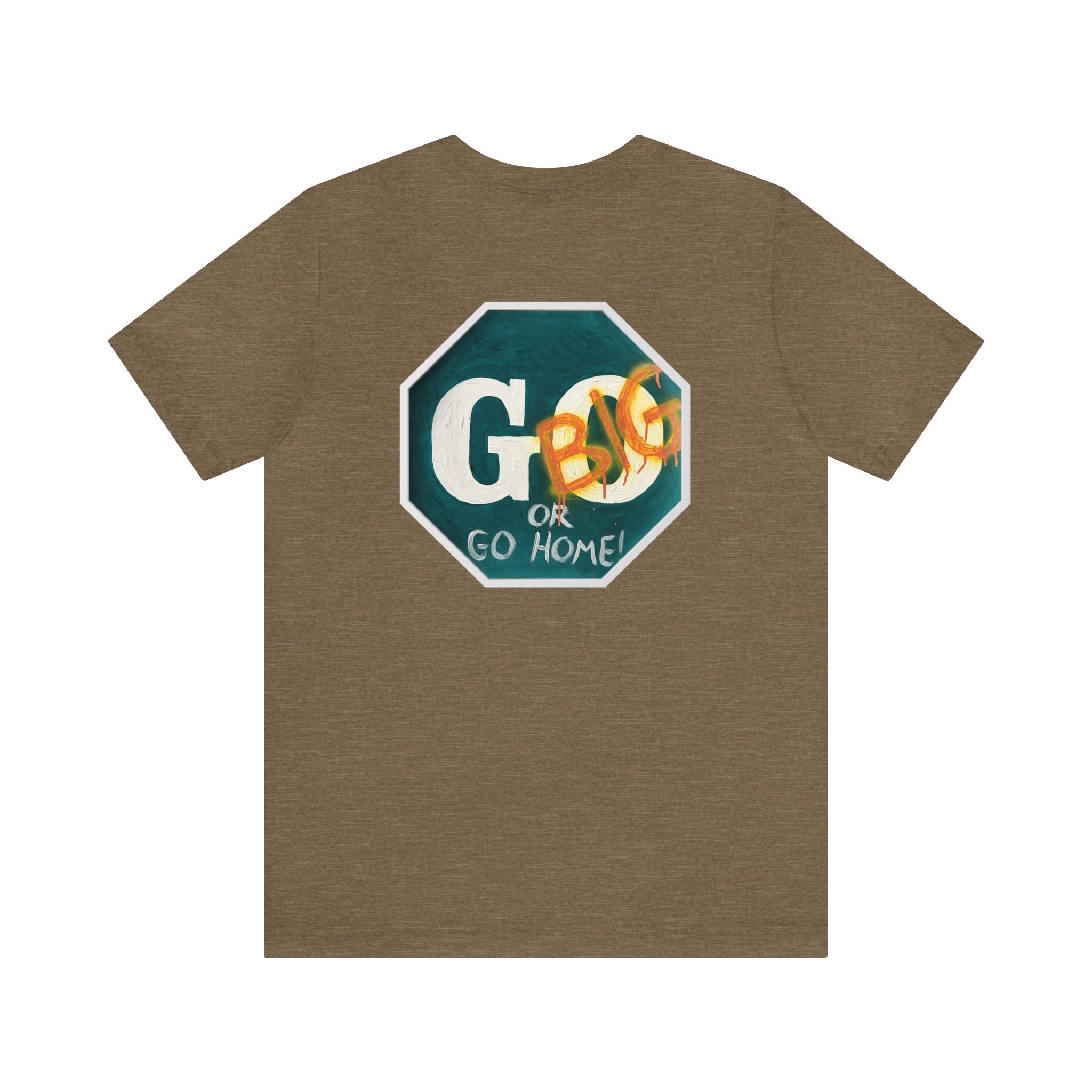 Go big- of Unisex Jersey Short Sleeve Tee