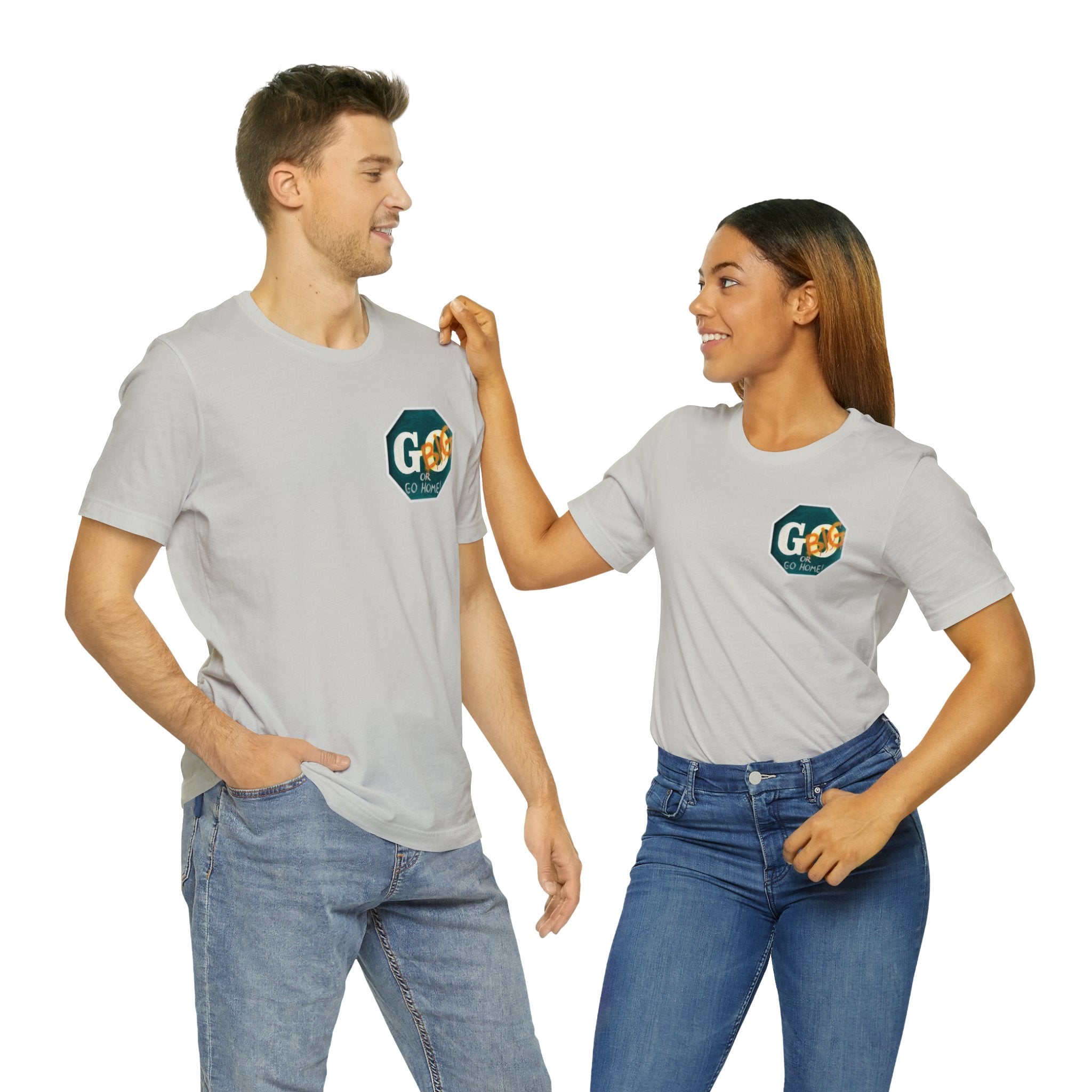 Go big- of Unisex Jersey Short Sleeve Tee