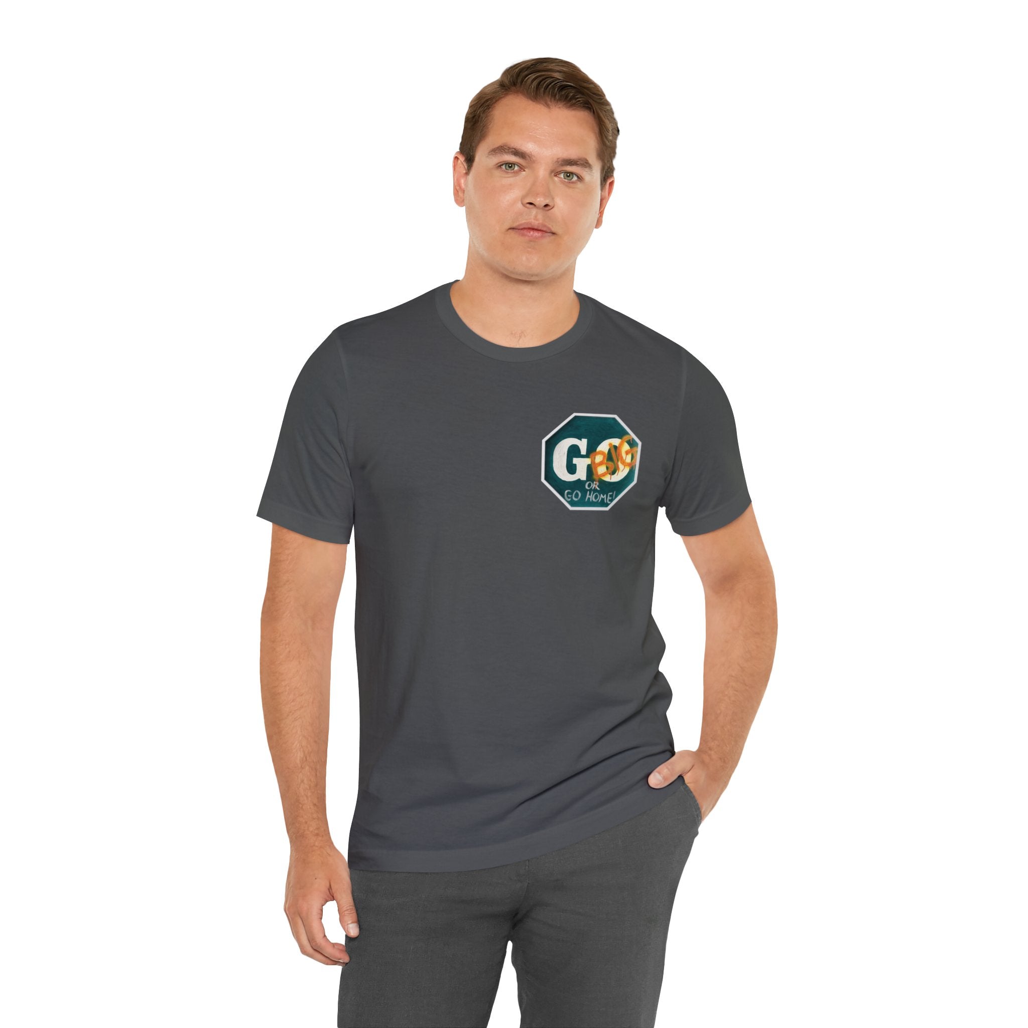 Go big- of Unisex Jersey Short Sleeve Tee