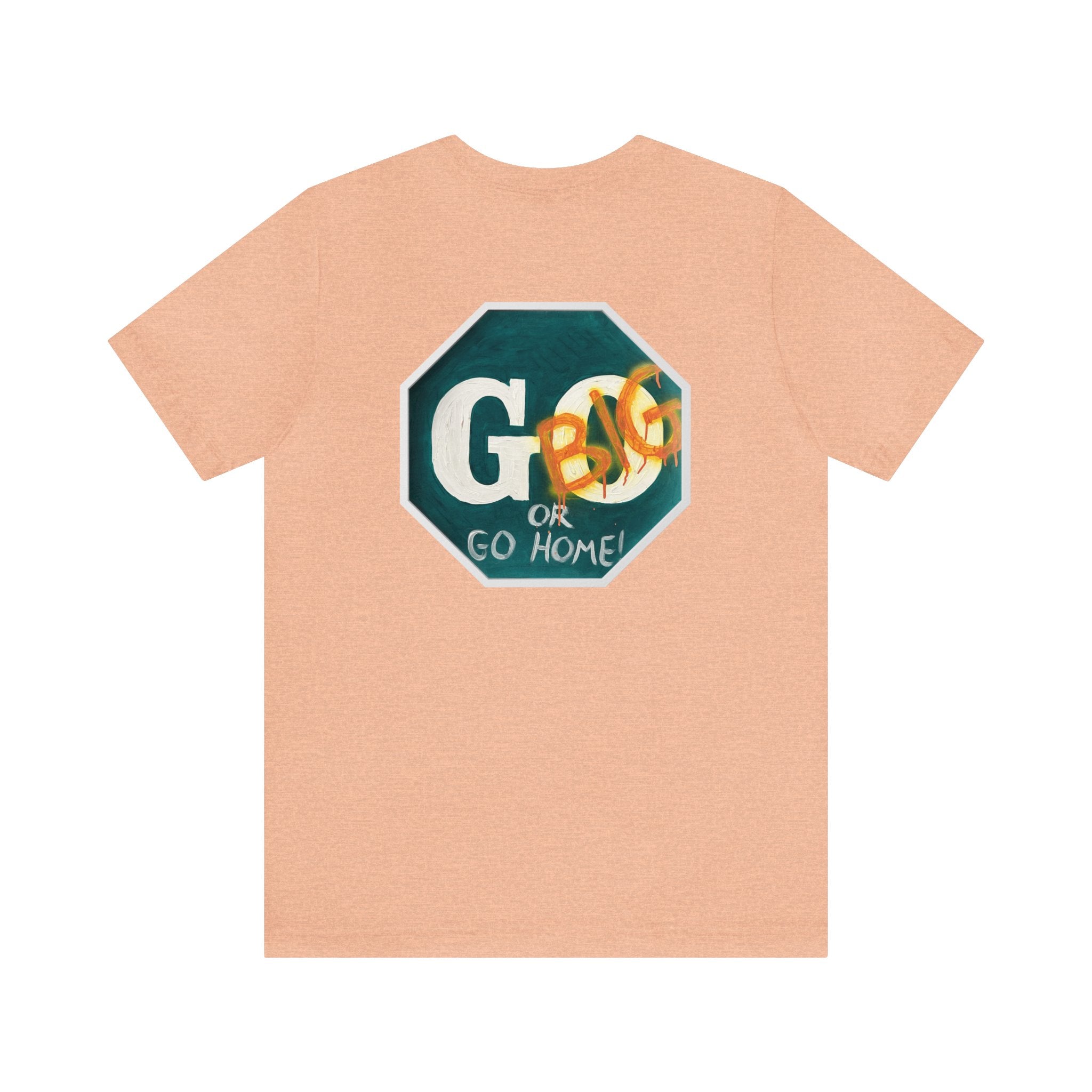 Go big-  of Unisex Jersey Short Sleeve Tee