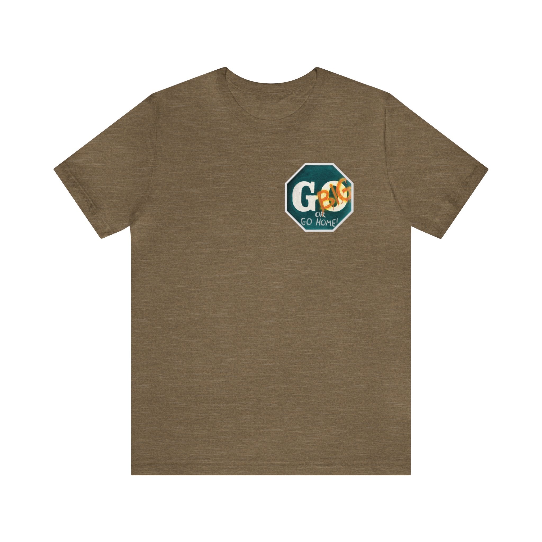 Go big-  of Unisex Jersey Short Sleeve Tee