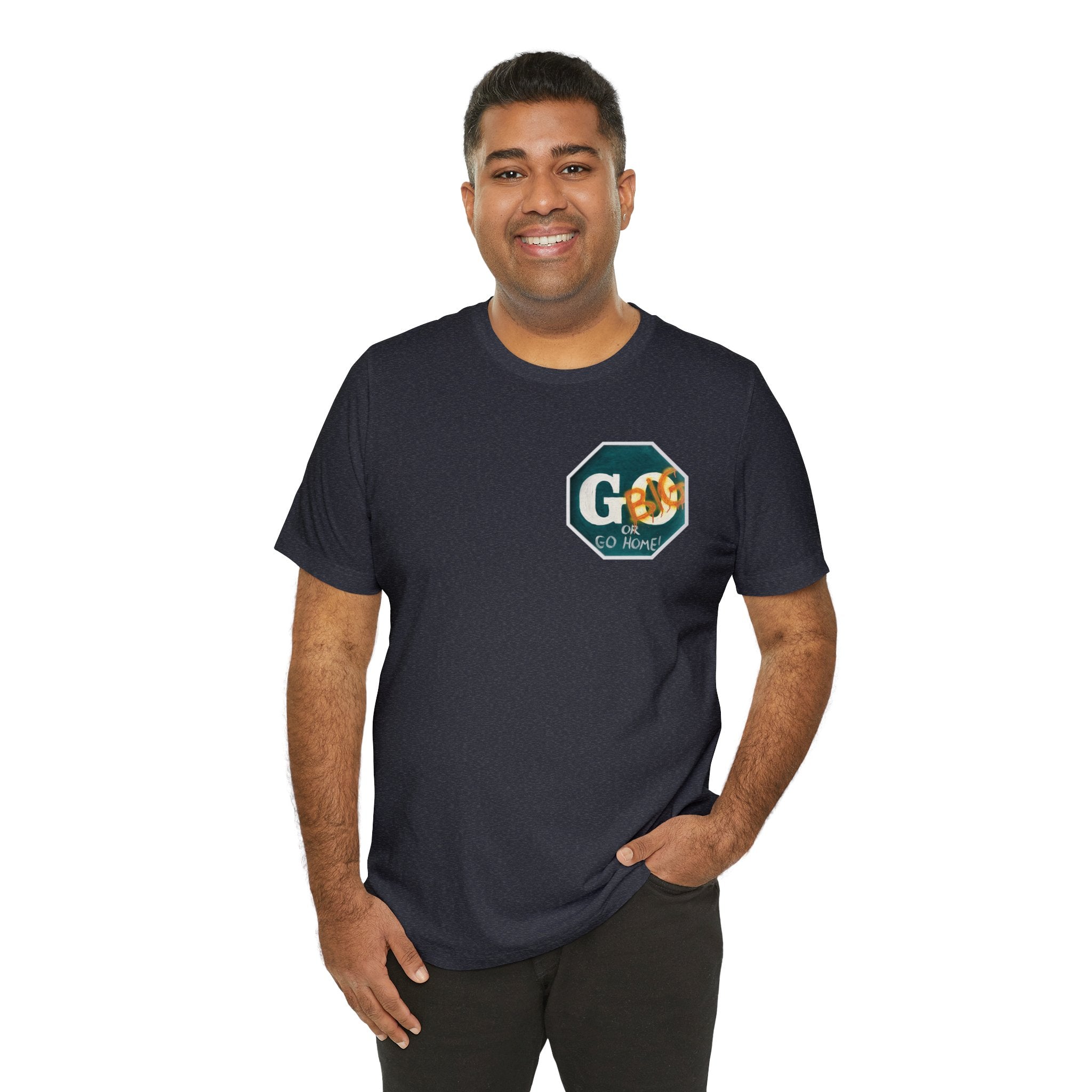 Go big-  of Unisex Jersey Short Sleeve Tee