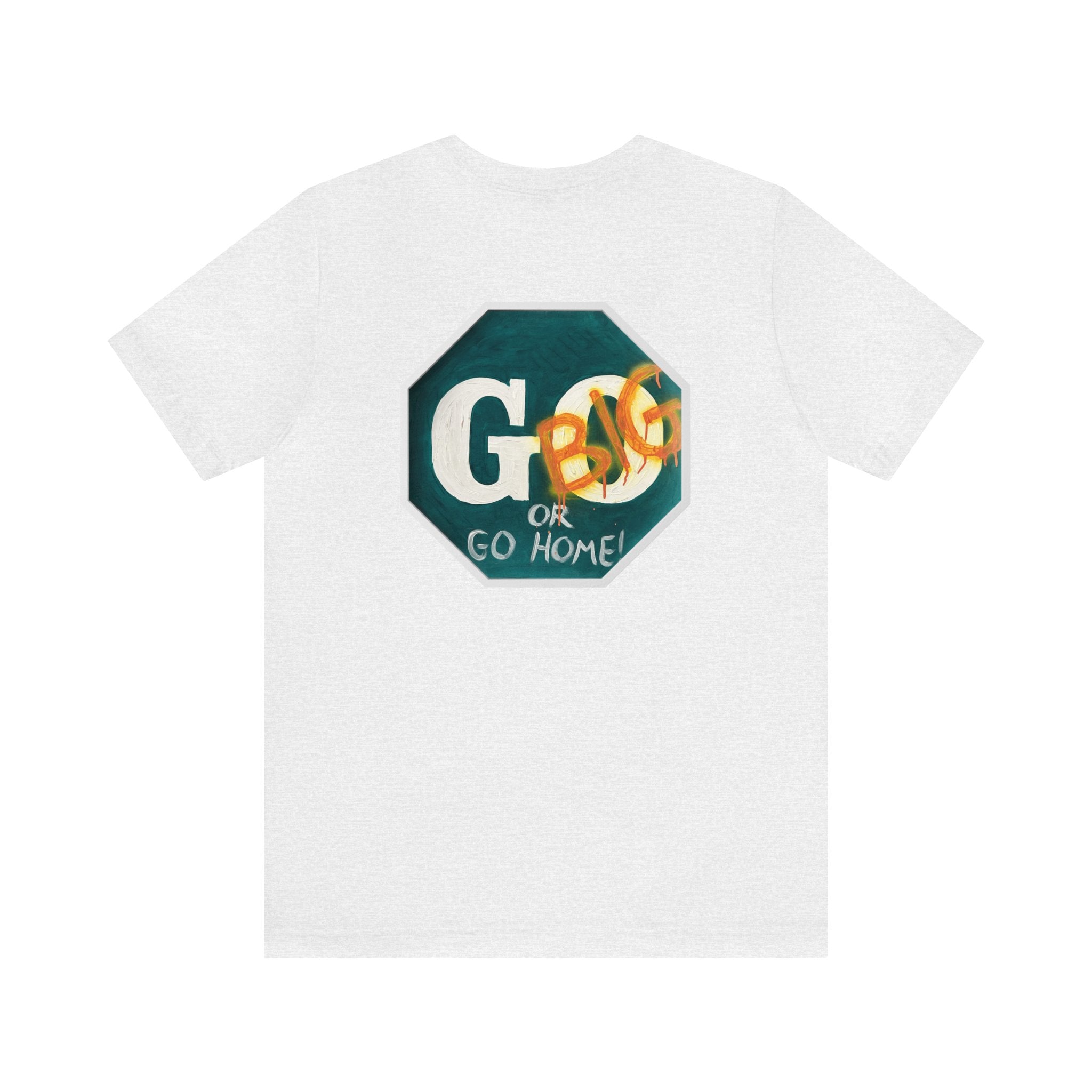 Go big-  of Unisex Jersey Short Sleeve Tee