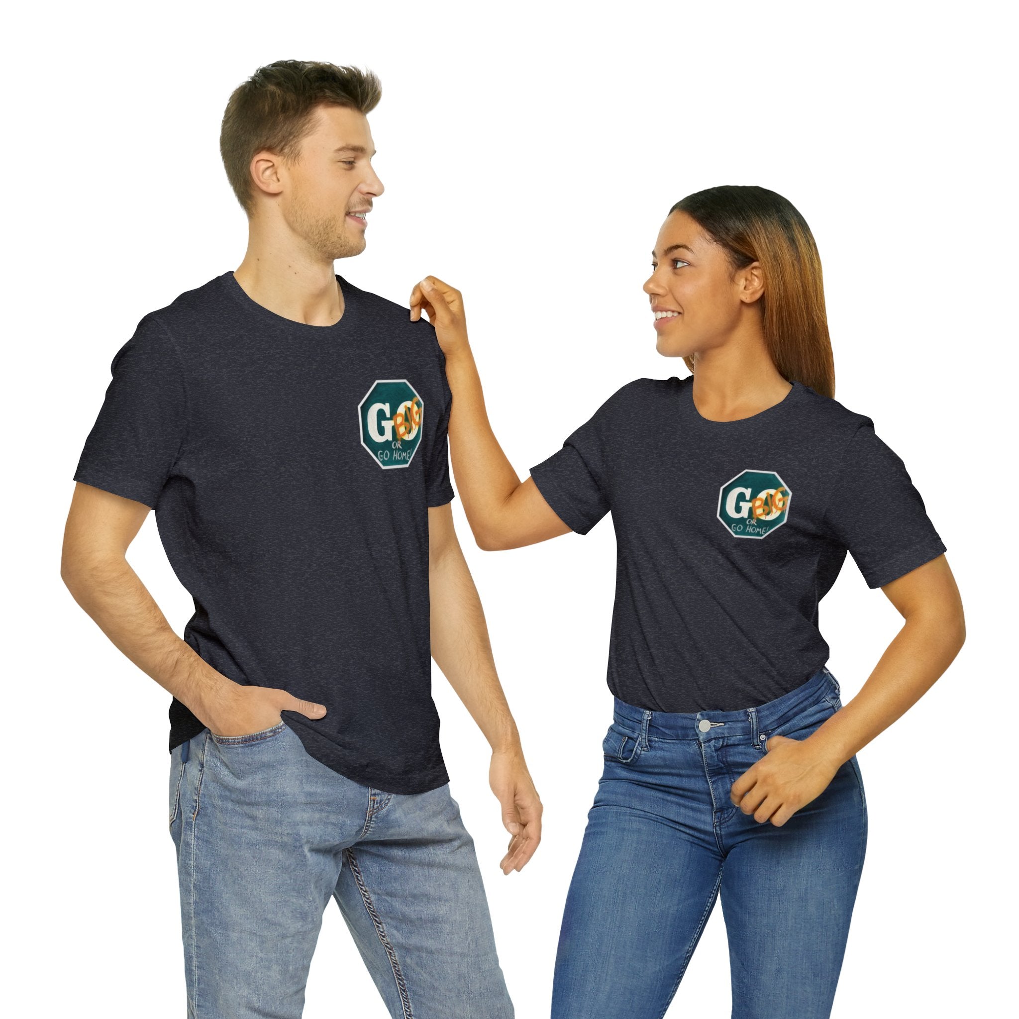 Go big-  of Unisex Jersey Short Sleeve Tee