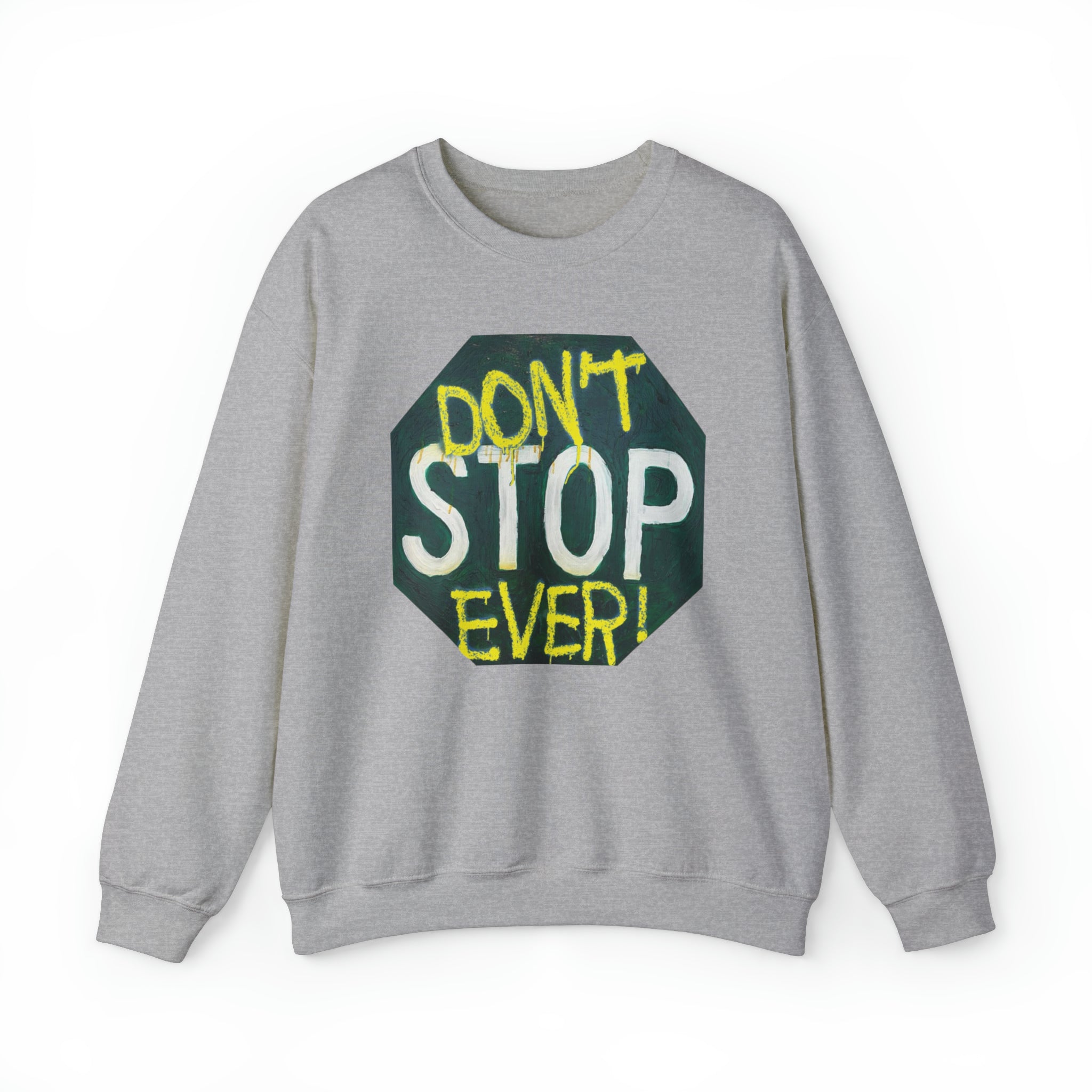 Don’t stop ever- Unisex Heavy Blend™ Crewneck Sweatshirt