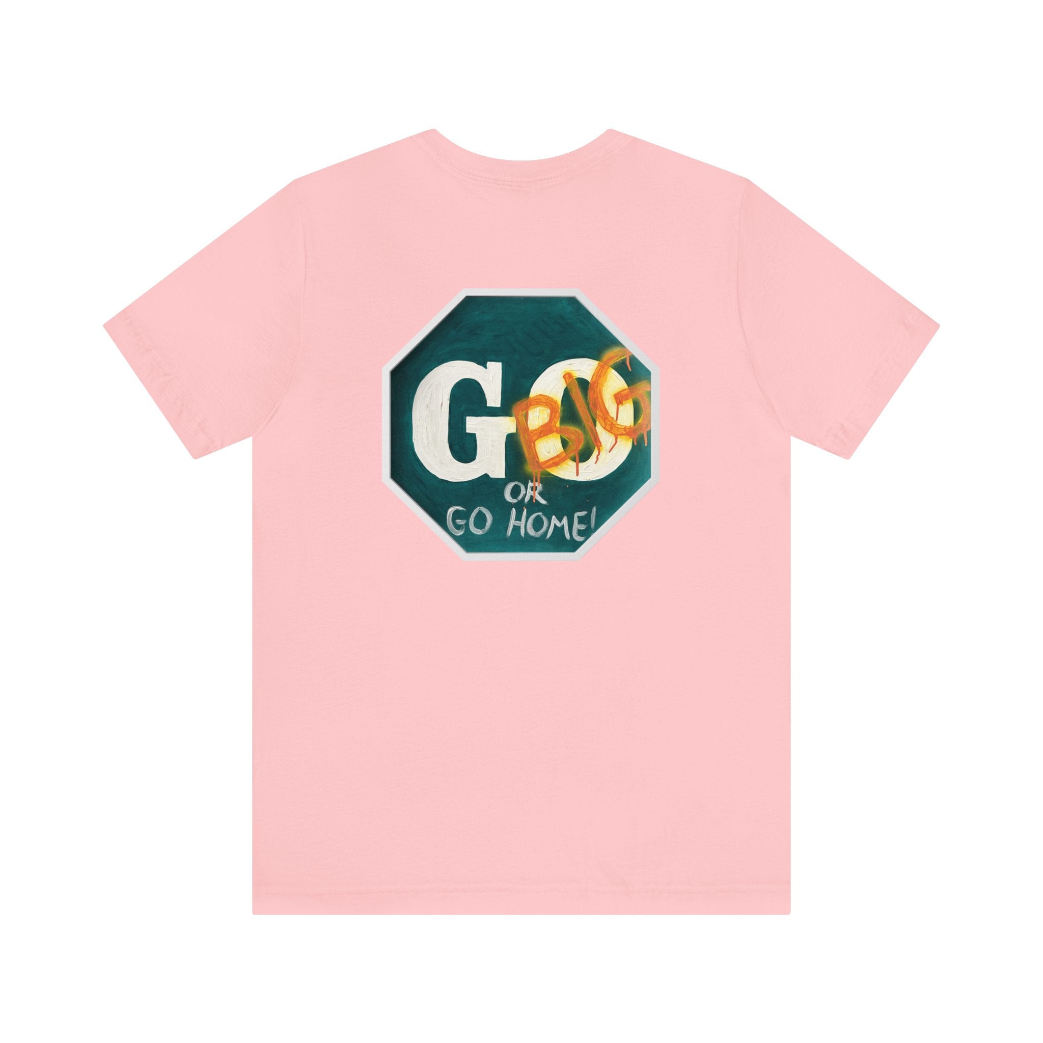 Go big-  of Unisex Jersey Short Sleeve Tee