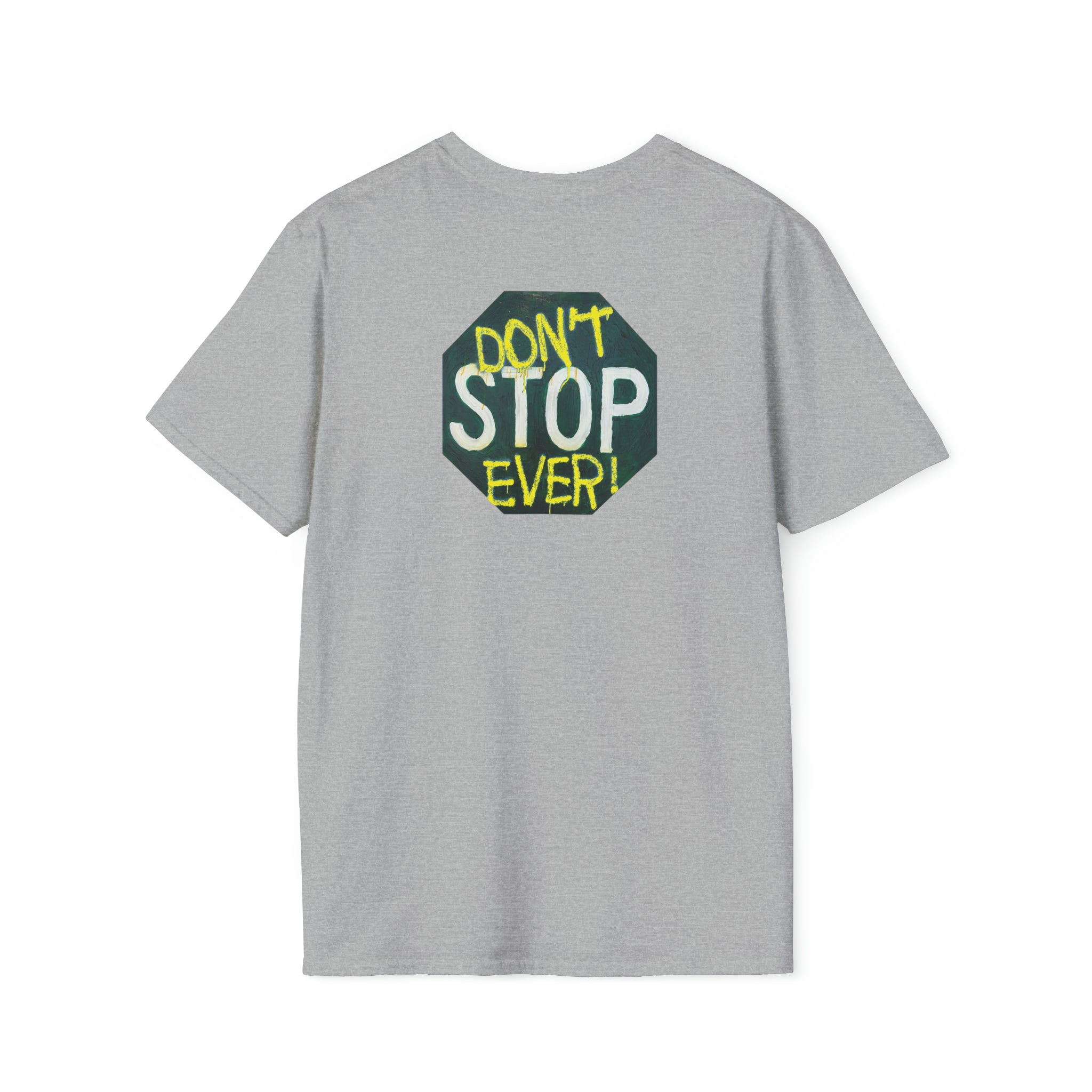 Don't stop- Unisex Softstyle T-Shirt