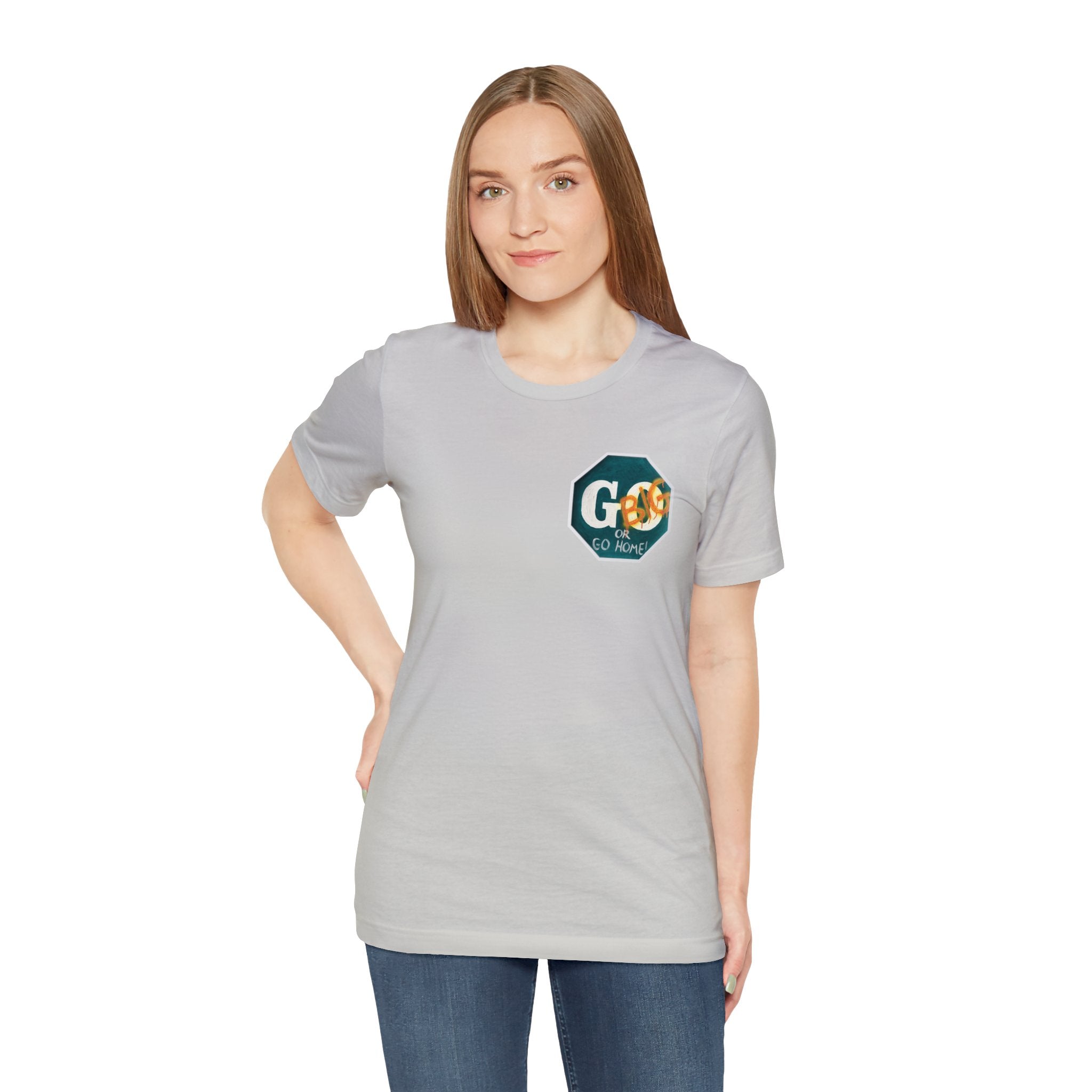 Go big-  of Unisex Jersey Short Sleeve Tee