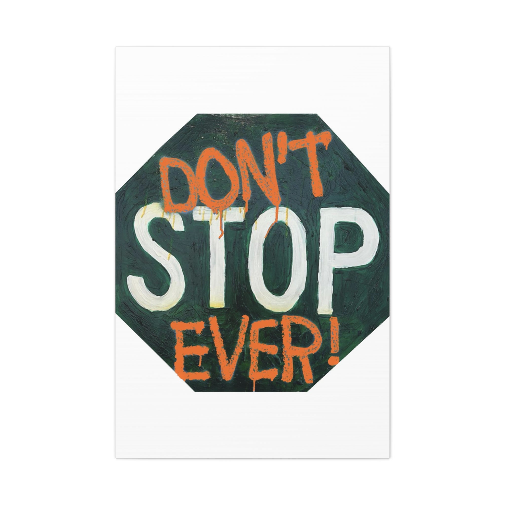 Don’t stop ever- inspirational traffic sign wall art,  Matte Cavas