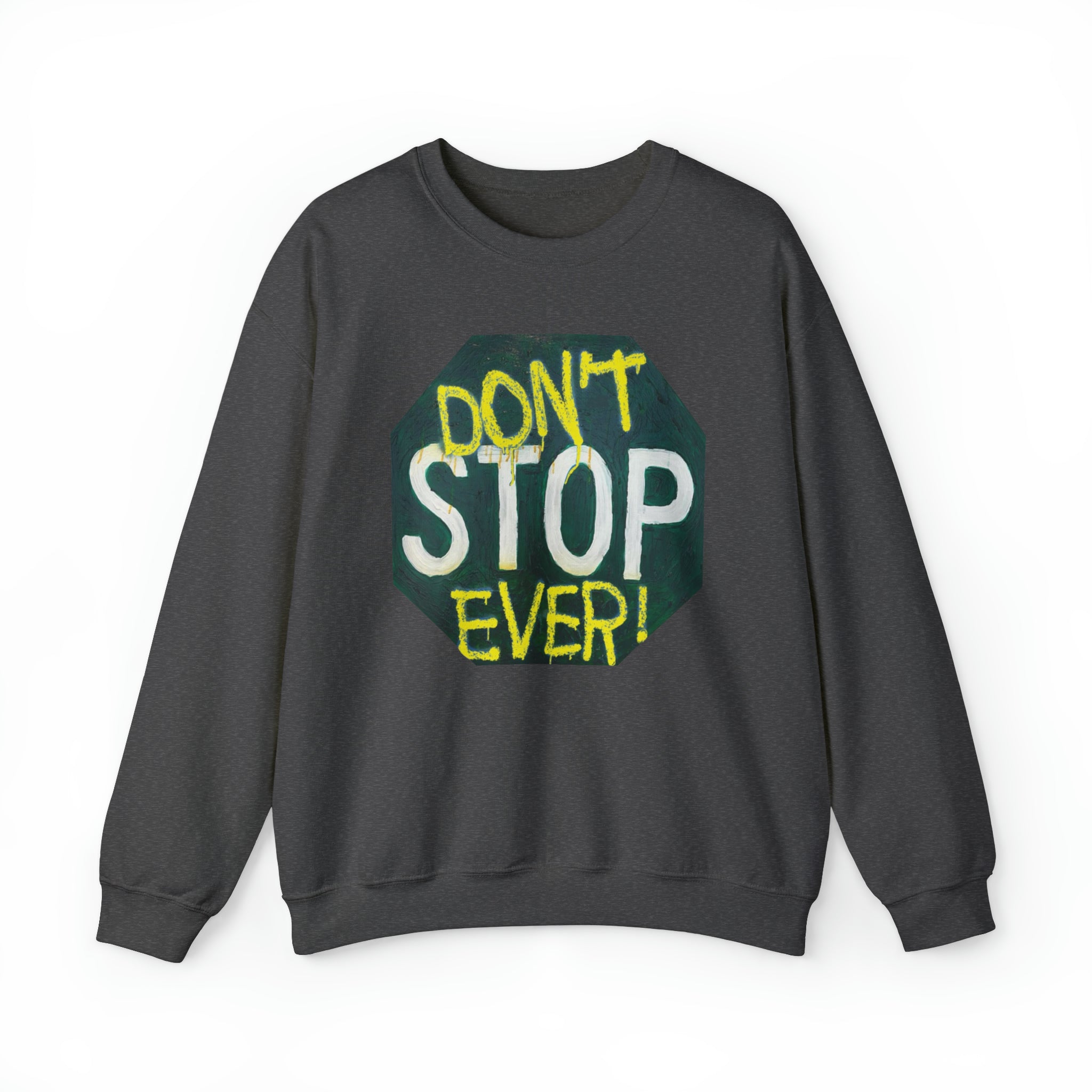 Don’t stop ever- Unisex Heavy Blend™ Crewneck Sweatshirt