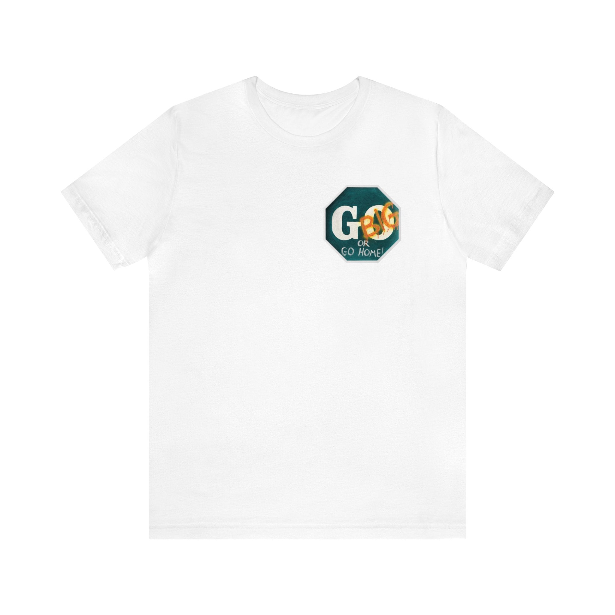 Go big-  of Unisex Jersey Short Sleeve Tee