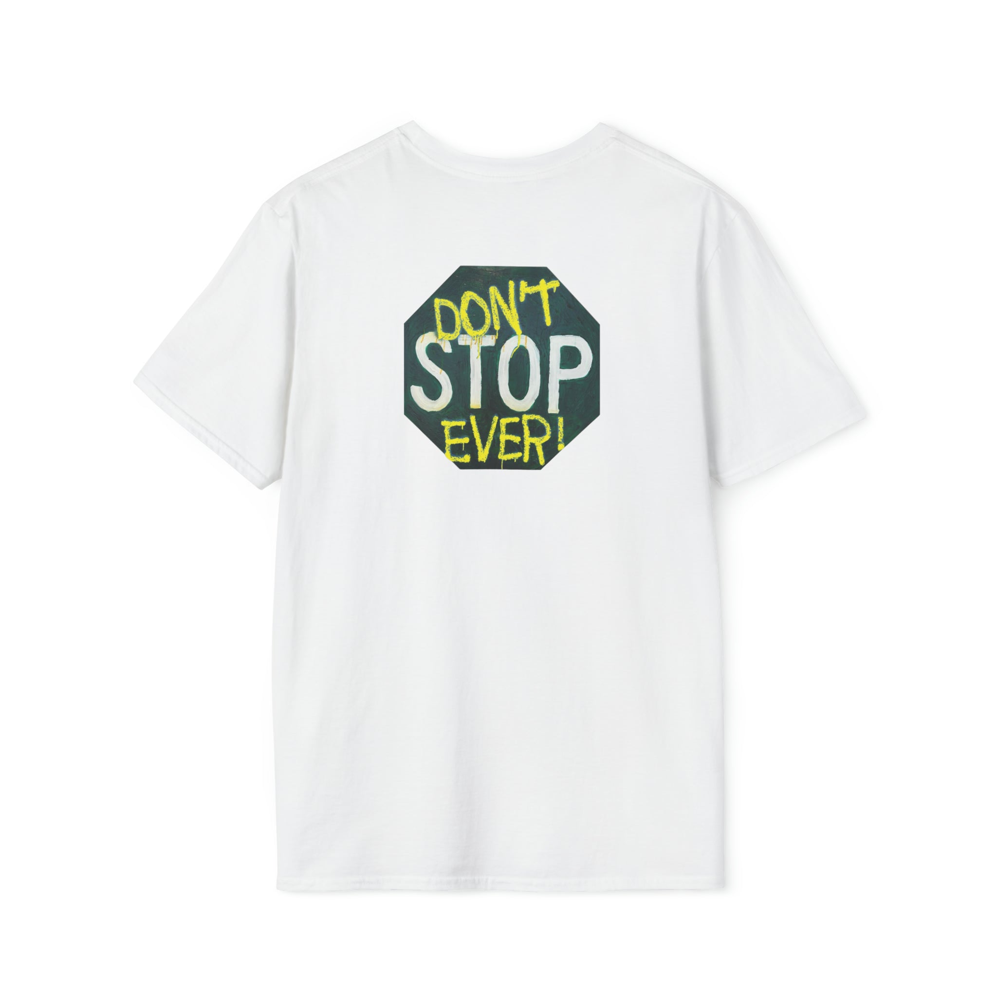 Don't stop- Unisex Softstyle T-Shirt