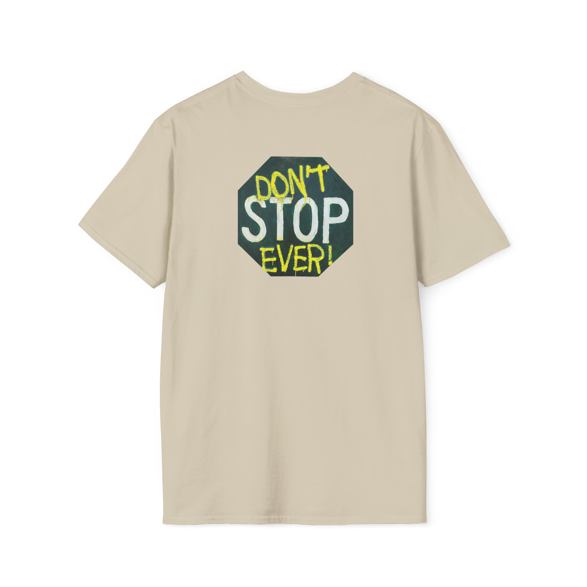 Don't stop- Unisex Softstyle T-Shirt