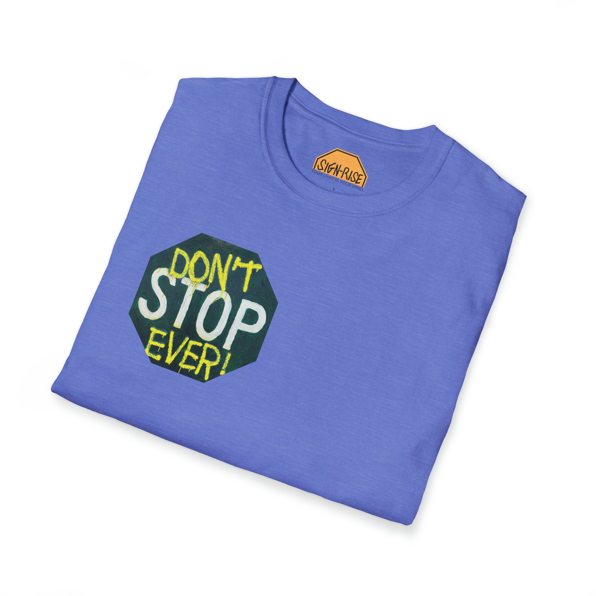 Don't stop- Unisex Softstyle T-Shirt