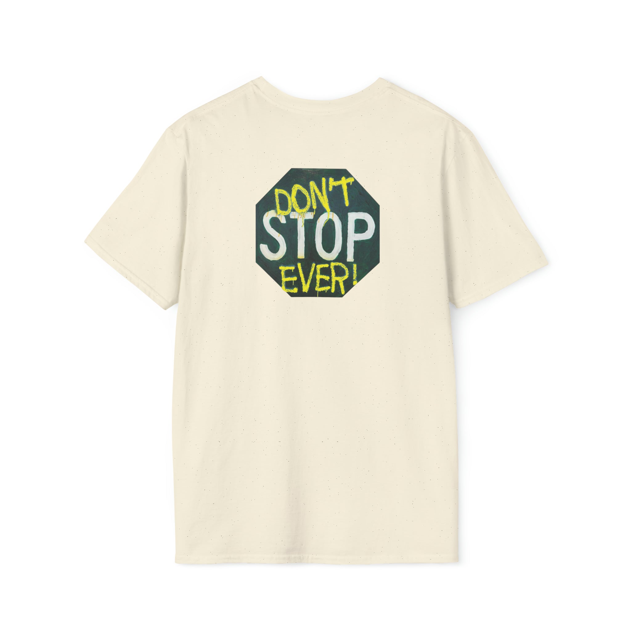 Don't stop- Unisex Softstyle T-Shirt