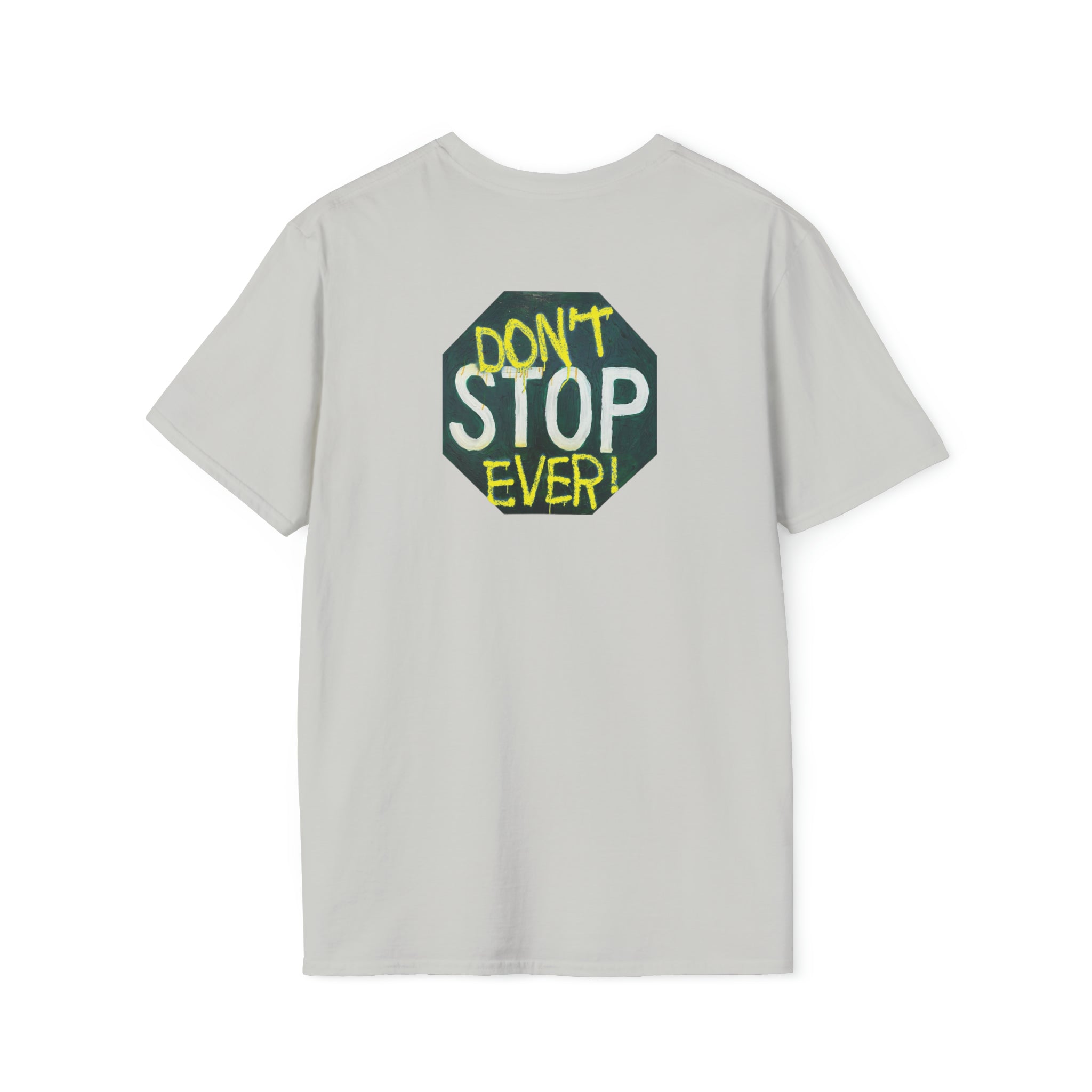 Don't stop- Unisex Softstyle T-Shirt