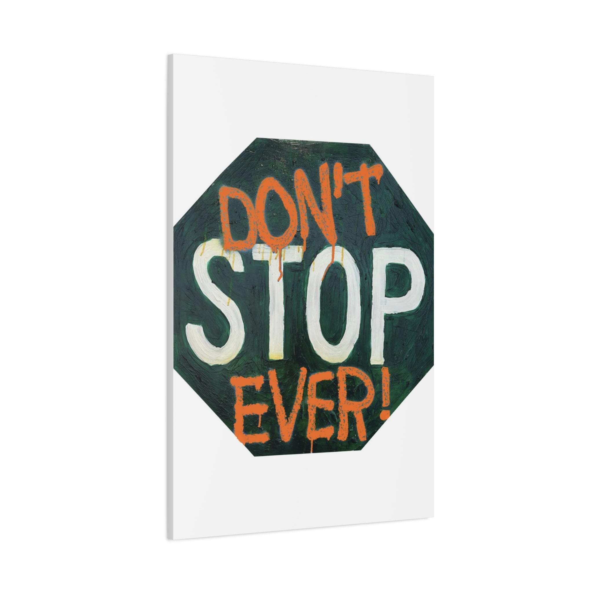 Don’t stop ever- inspirational traffic sign wall art,  Matte Cavas