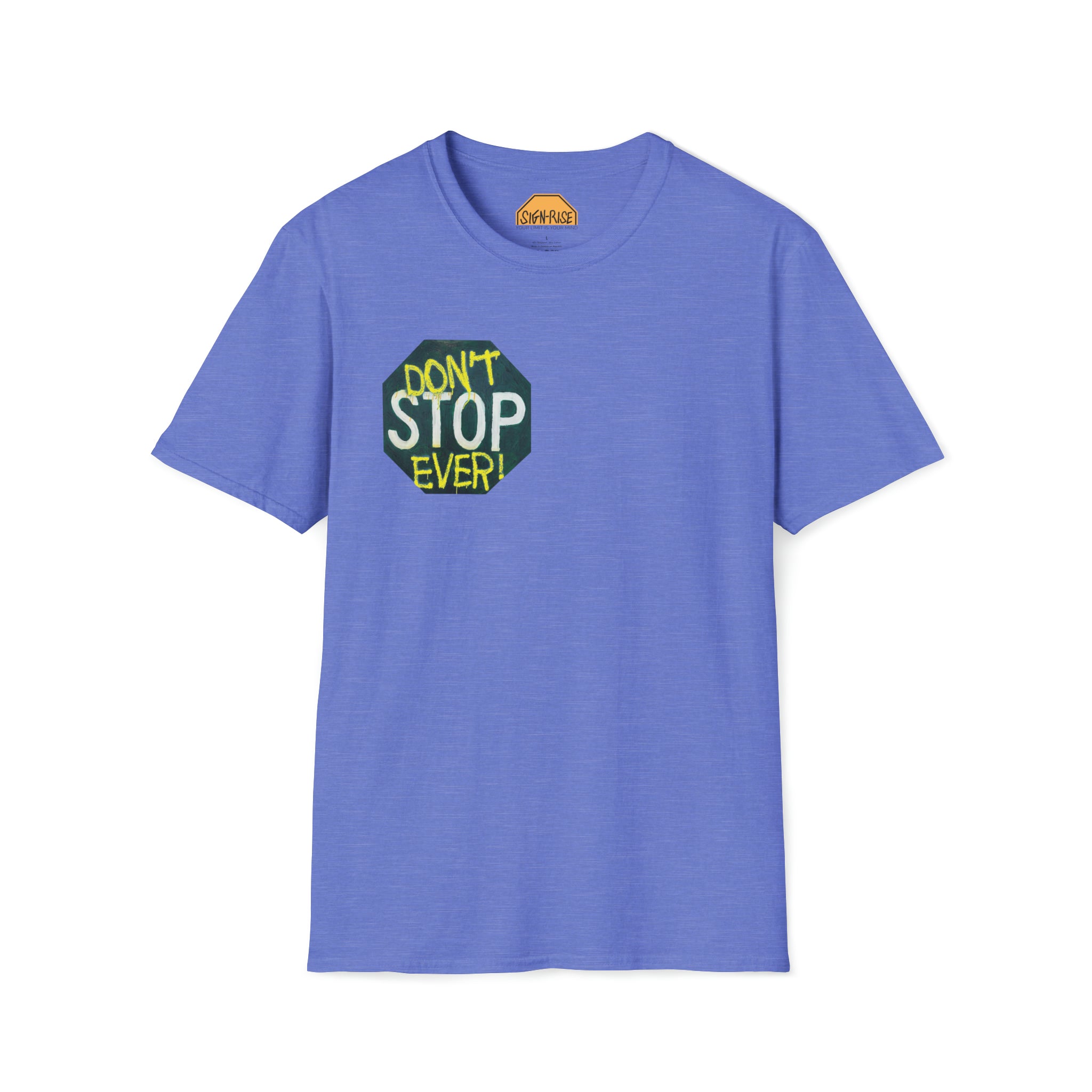 Don't stop- Unisex Softstyle T-Shirt